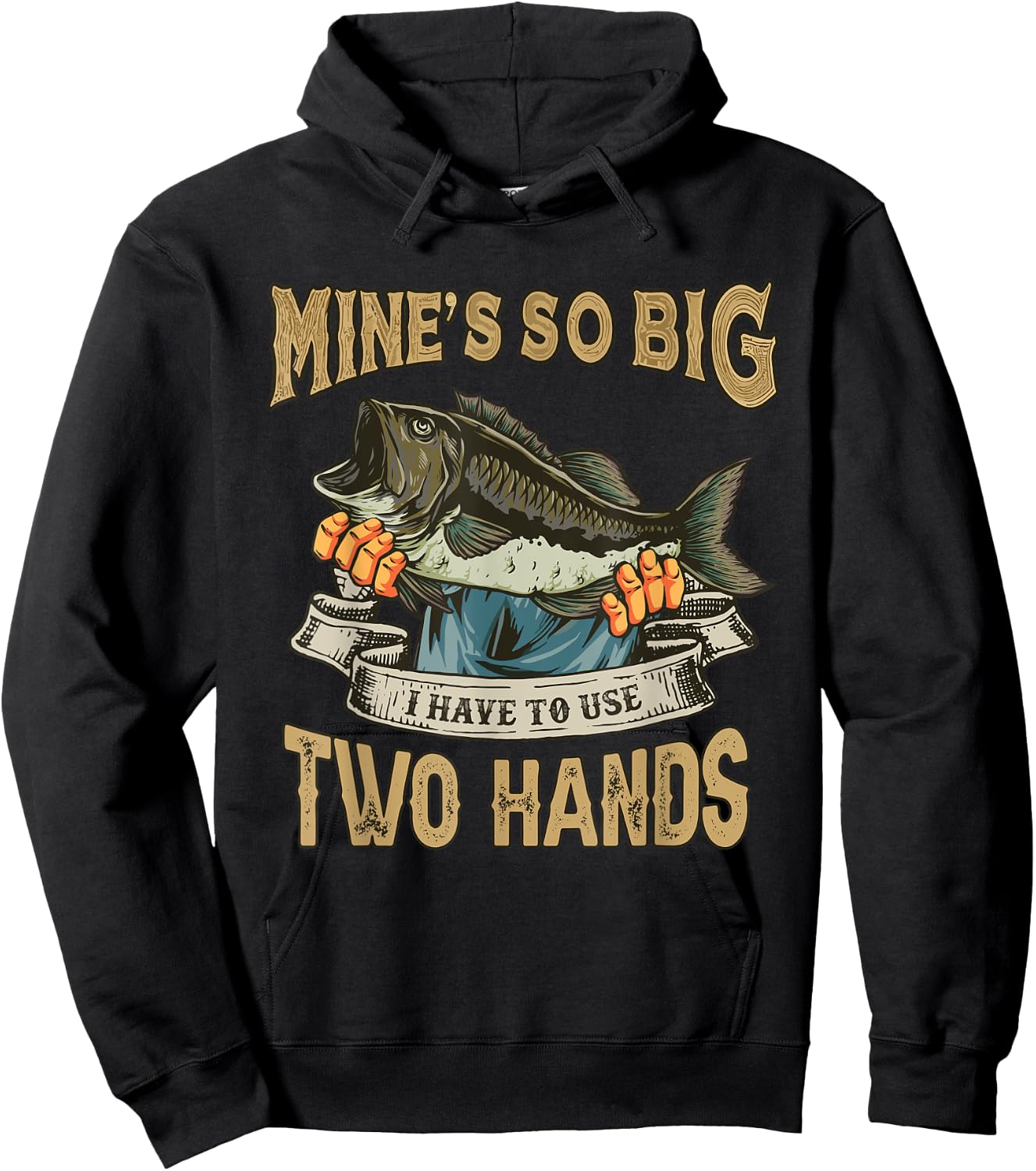Mines So Big I Have to Use Two Hands Funny Bass Dad Fishing Hoodie - Hoodie | Black