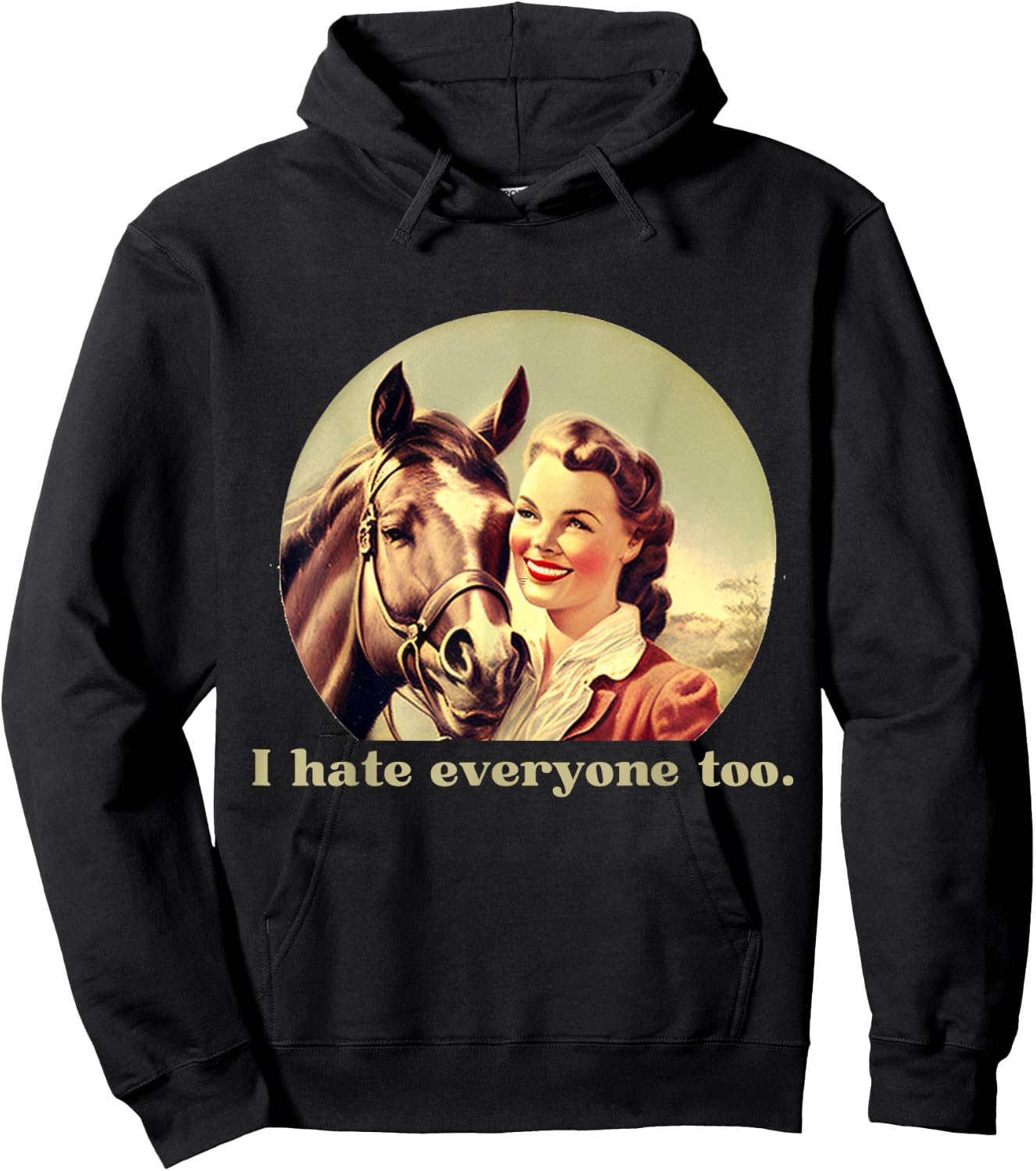 Funny Horse Design | I Hate Everyone Too | Ride Horses Hoodie - Hoodie | Black