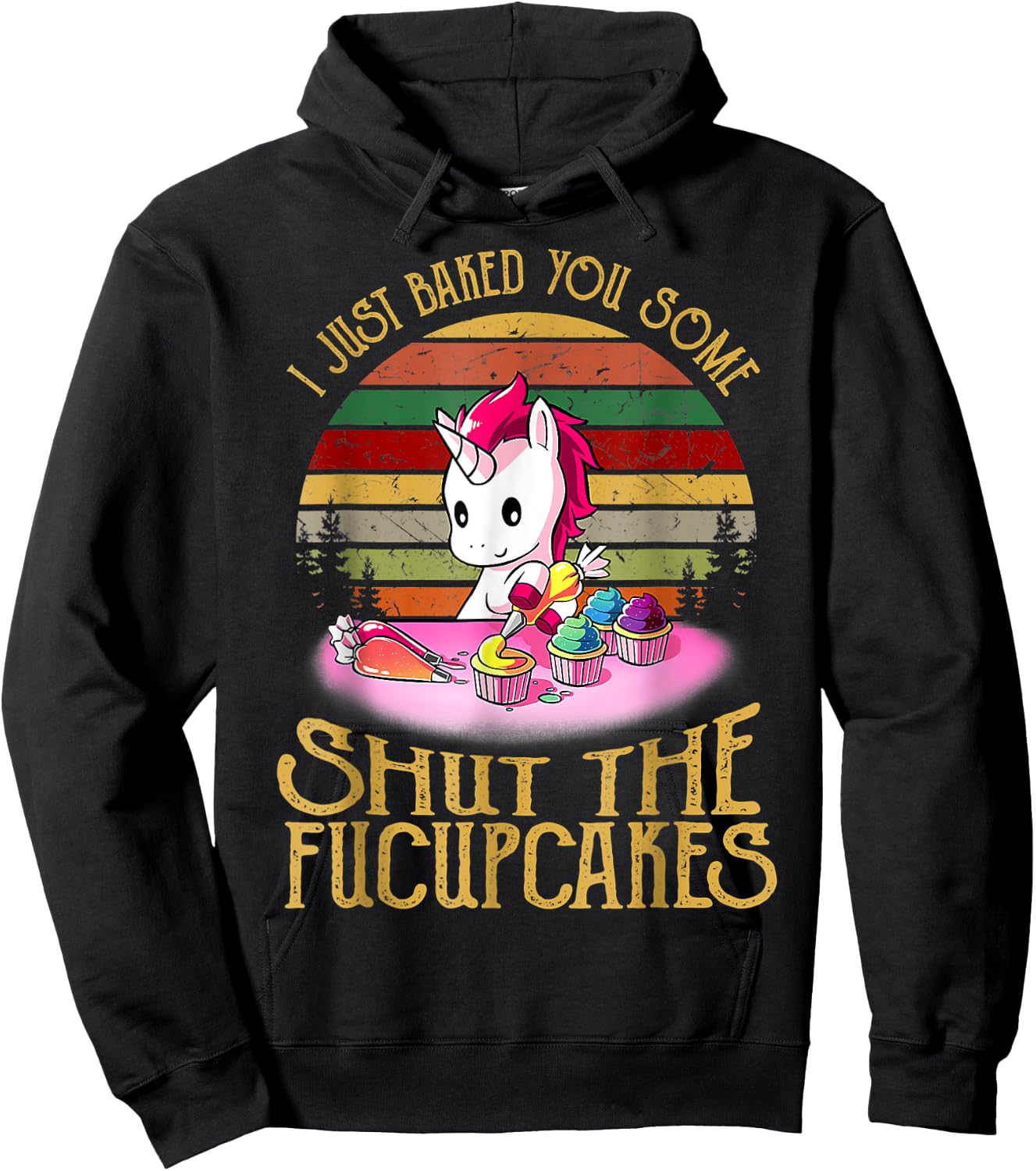 I Just Baked You Some Shut The Fucupcakes Unicorn Baker Hoodie - Hoodie | Black