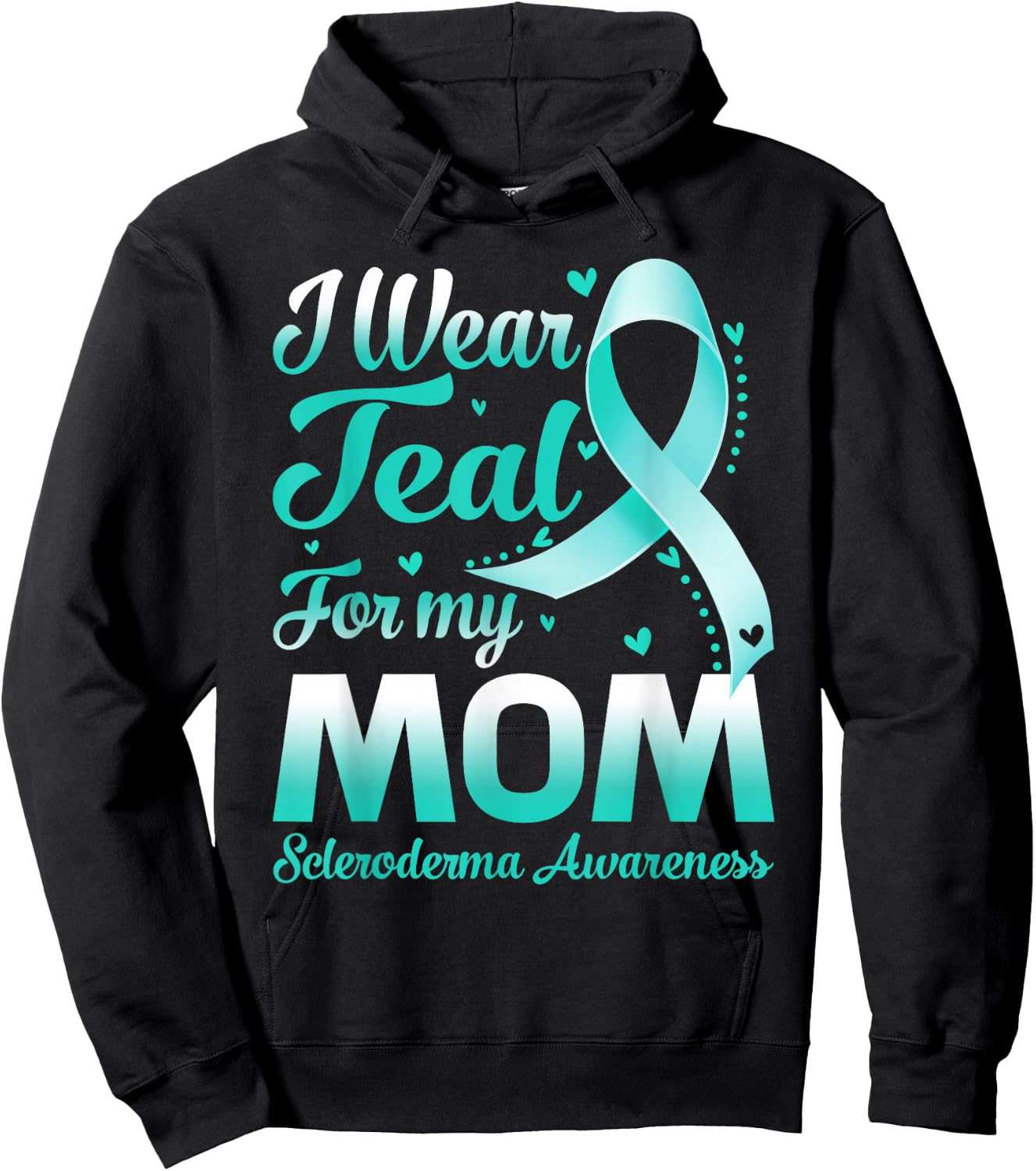 I Wear Teal For My Mom Scleroderma Awareness Ribbon Hoodie - Hoodie | Black