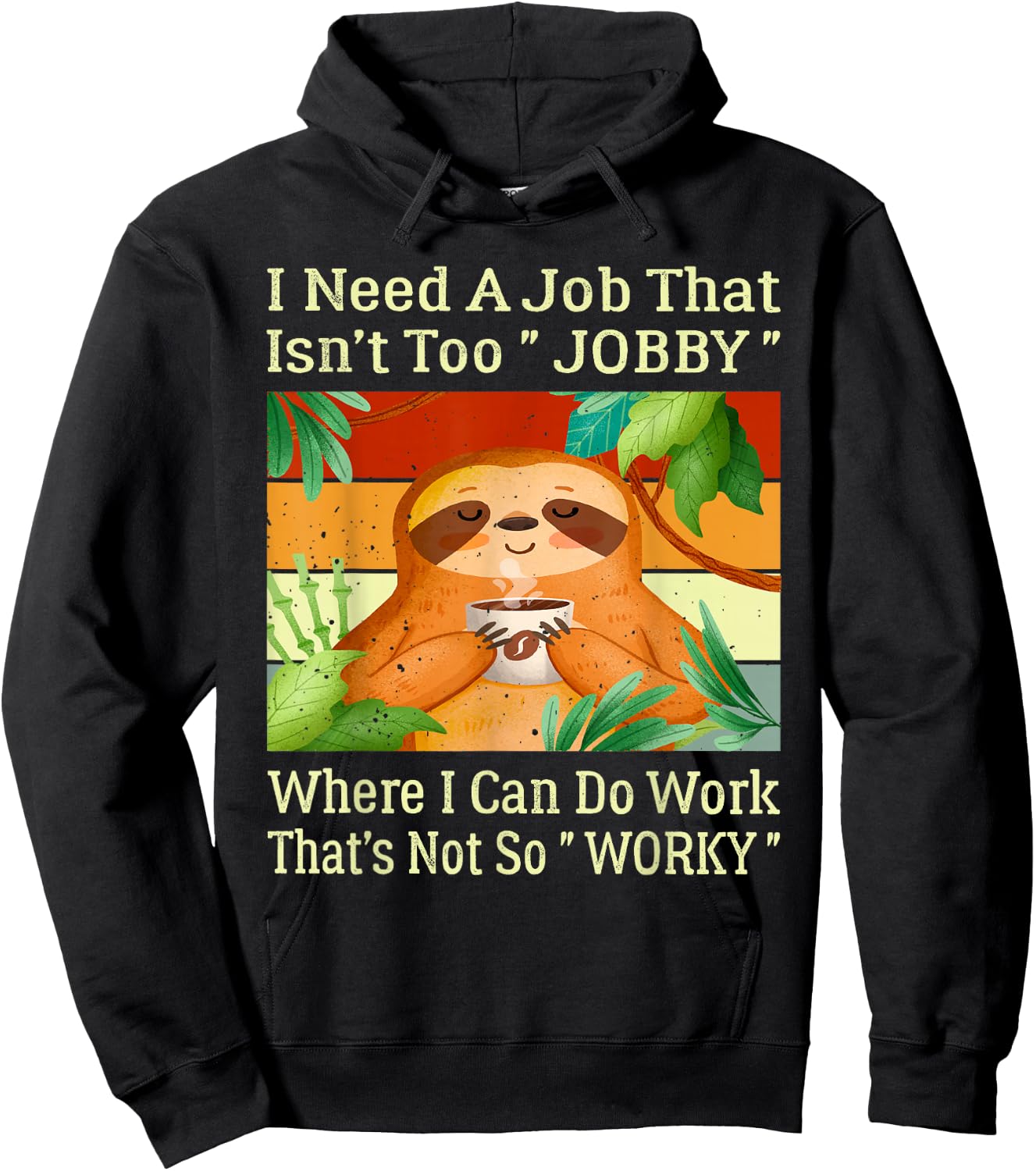 I Need A Job That Isn’t Too Jobby Funny Retro Lazy Sloth Hoodie - Hoodie | Black