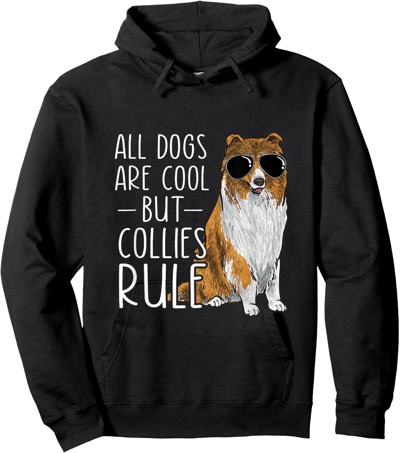 Rough Collie All Dogs Are Cool But Collies Rule Hoodie - Hoodie | Black