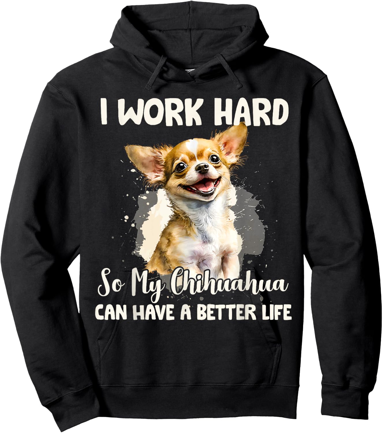 Funny I Work Hard So My Chihuahua Can Have A Better Life Pet Hoodie - Hoodie | Black