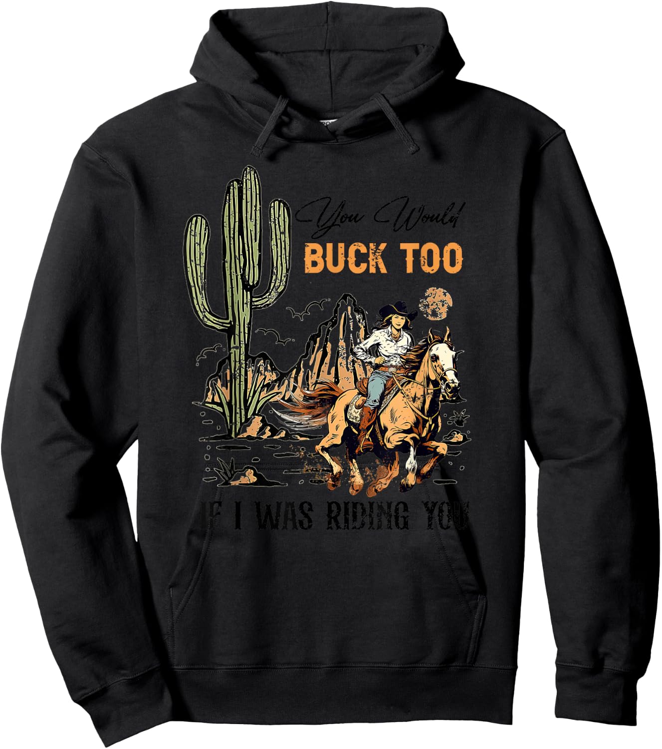 Retro You Would Buck Too If I Was Riding You - Cowgirl Rodeo Hoodie - Hoodie | Black