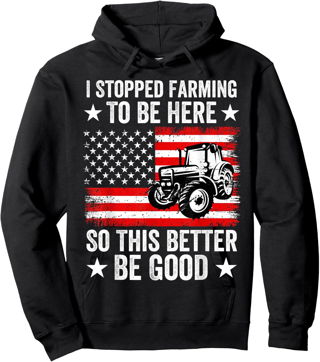 I Stopped Farming To Be Here So This Better Be Good Hoodie - Hoodie | Black
