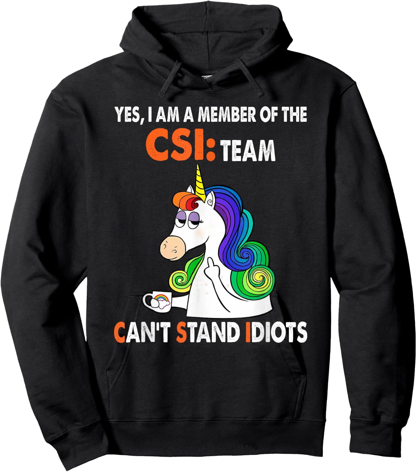 Yes I Am A Member Of The Csi Team Can't Stand Idiots Hoodie - Hoodie | Black