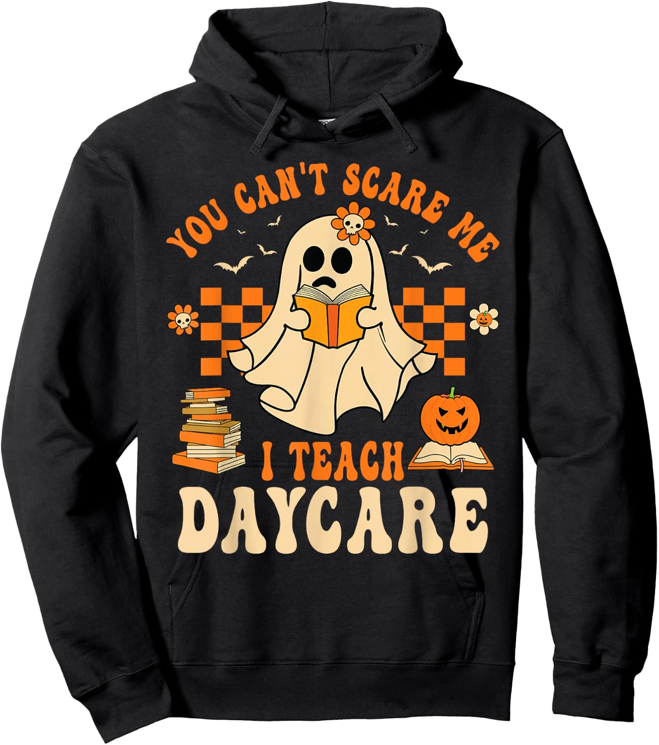 You Can't Scare Me I Teach Daycare Teacher Halloween Ghost Hoodie - Hoodie | Black