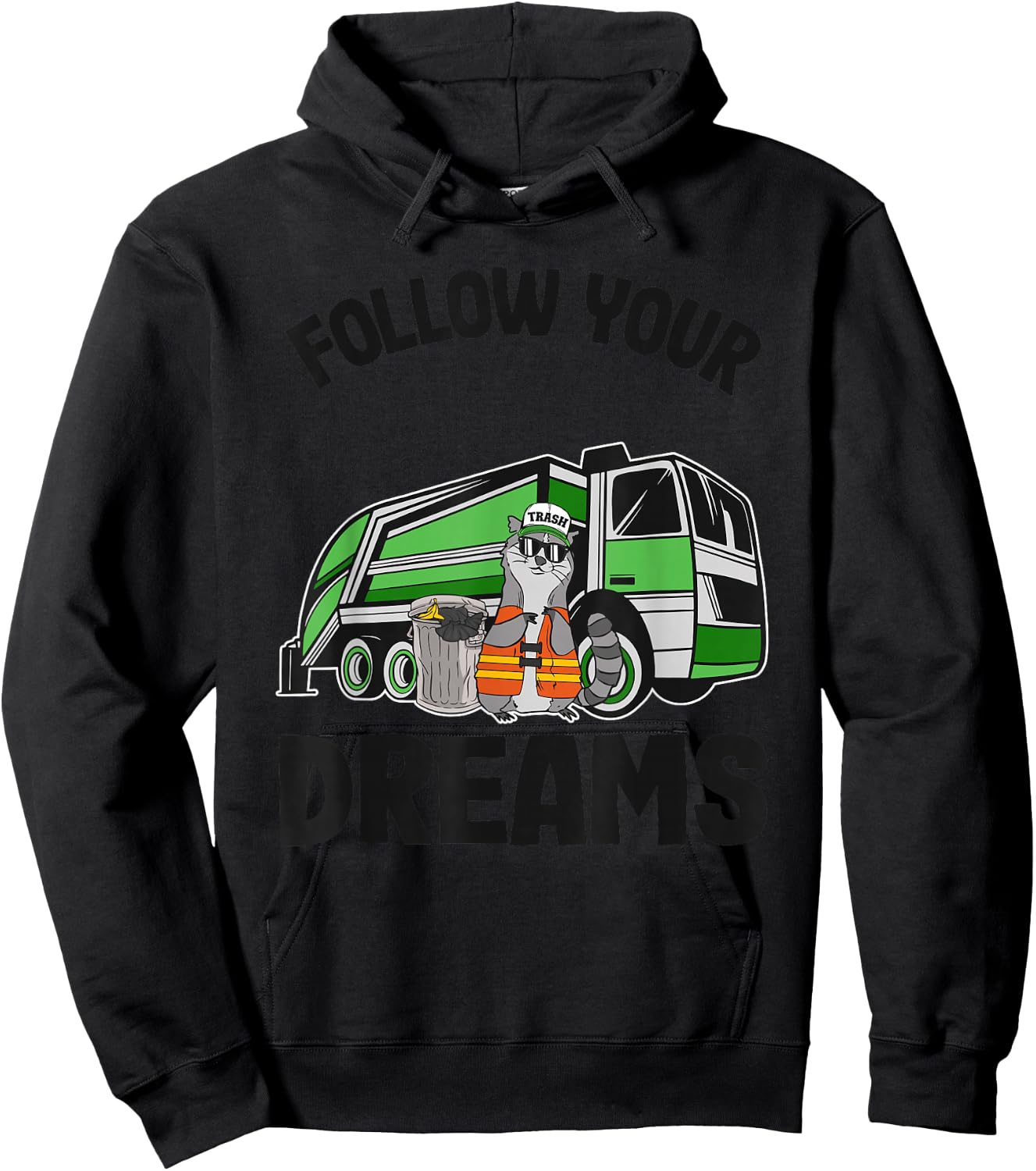 Follow Your Dreams Garbage Truck Trash Raccoon Hoodie - Hoodie | Black