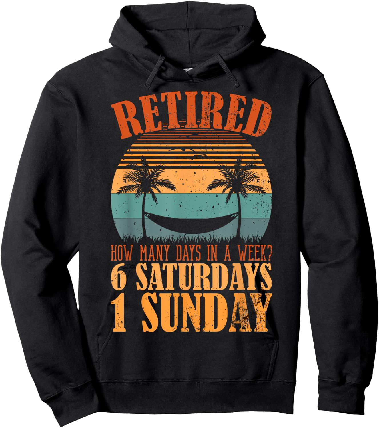 Retired Days In A Week, 6 Saturdays 1 Sunday Retirement Hoodie - Hoodie | Black