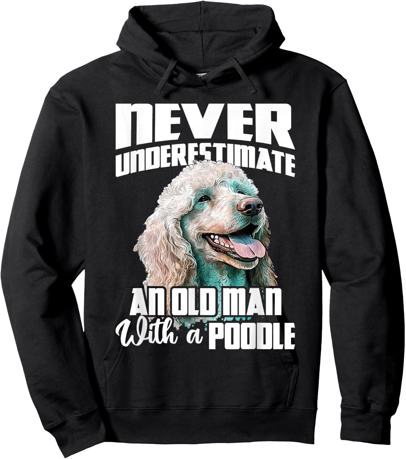 Never Underestimate An Old Man With A Poodle - Dog Lover Hoodie - Hoodie | Black