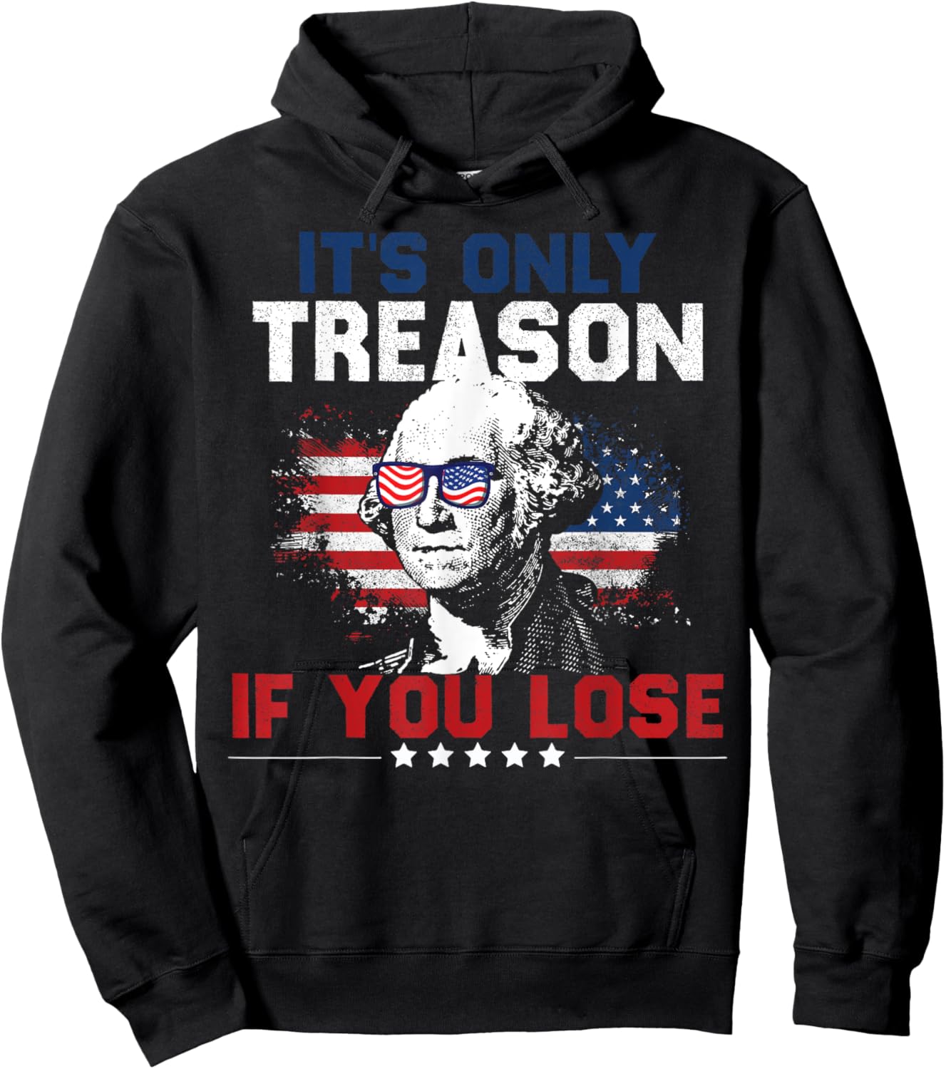 It's Only Treason If You Lose 4th of July Women Men Hoodie - Hoodie | Black