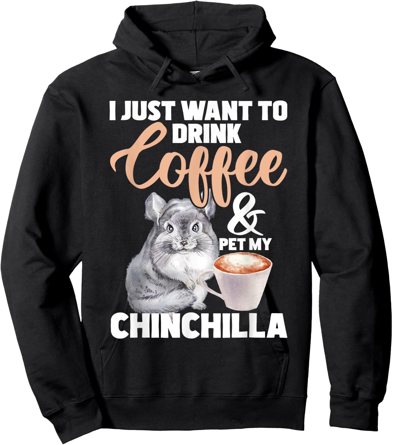 I Just Want To Drink Coffee And My Chinchilla - Pet Lover Hoodie - Hoodie | Black
