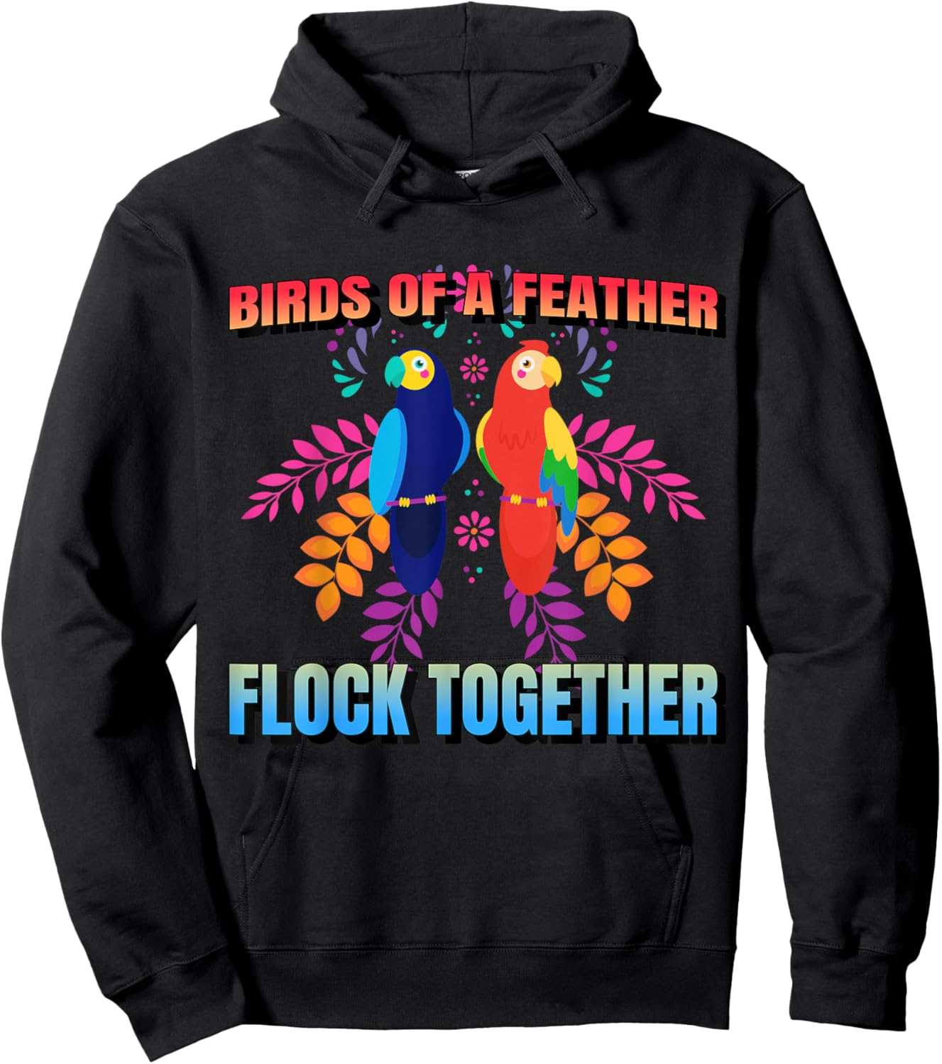 Birds Of A Feather Flock Together Parrot Bird, Motivational Hoodie - Hoodie | Black