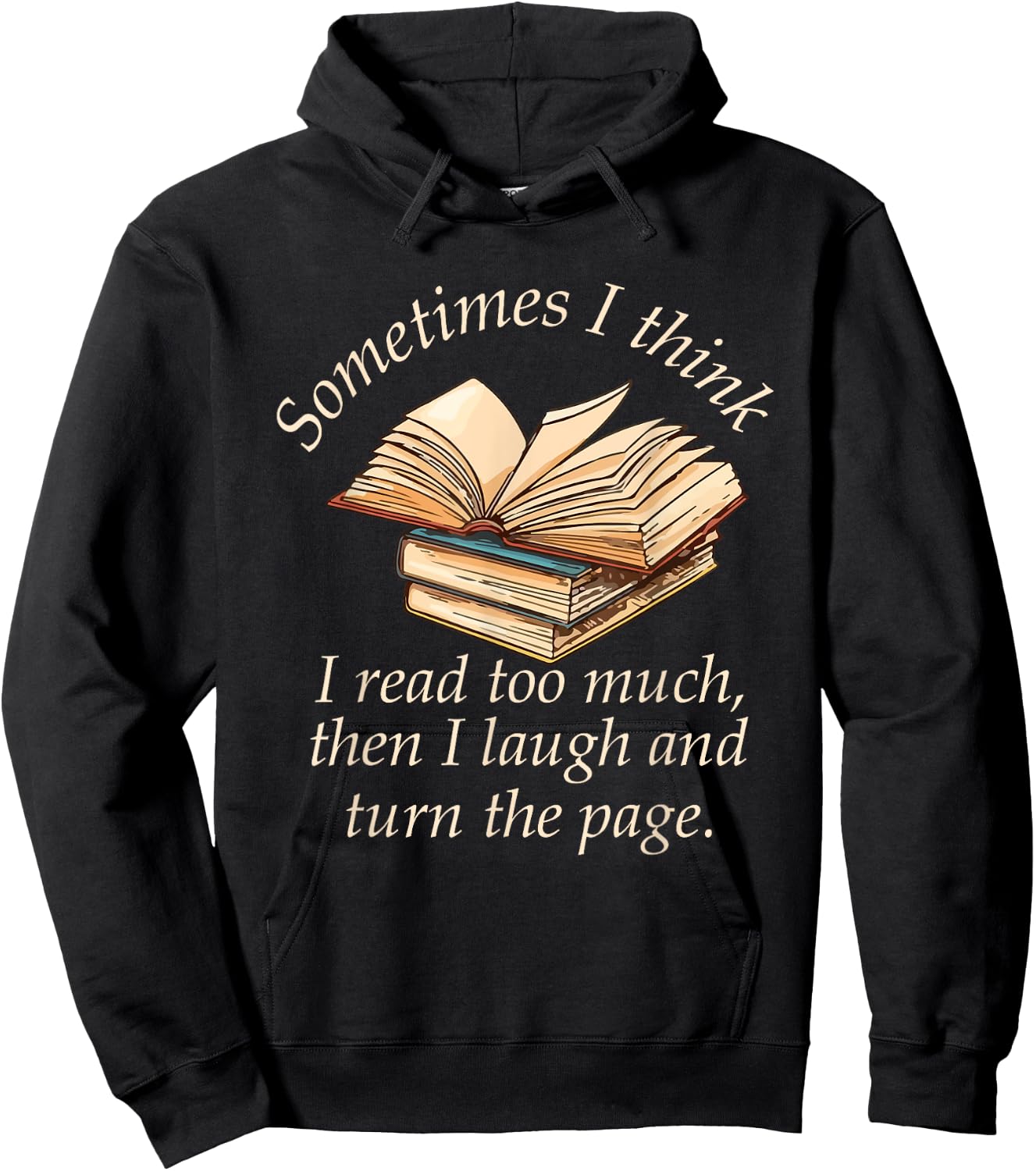 Sometimes I Think I Read Too Much Reading Funny Hoodie - Hoodie | Black