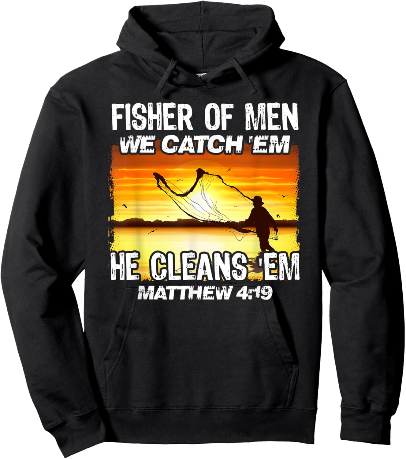 Fisher Of Men We Catch 'Em He Cleans 'Em Matthew 4 19 Hoodie - Hoodie | Black