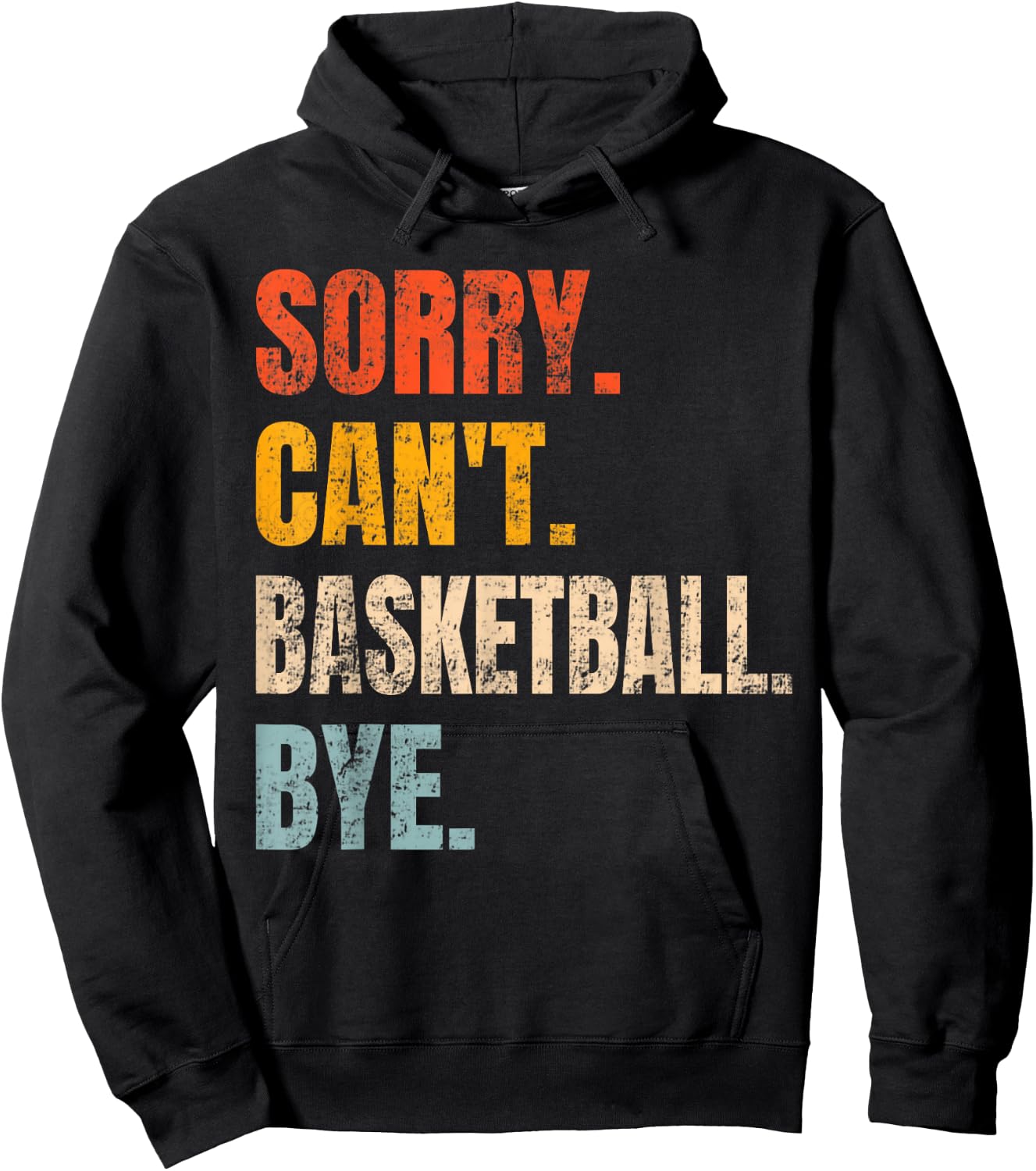 Sorry Can't Basketball Bye Retro Basketball Player Lovers Hoodie - Hoodie | Black