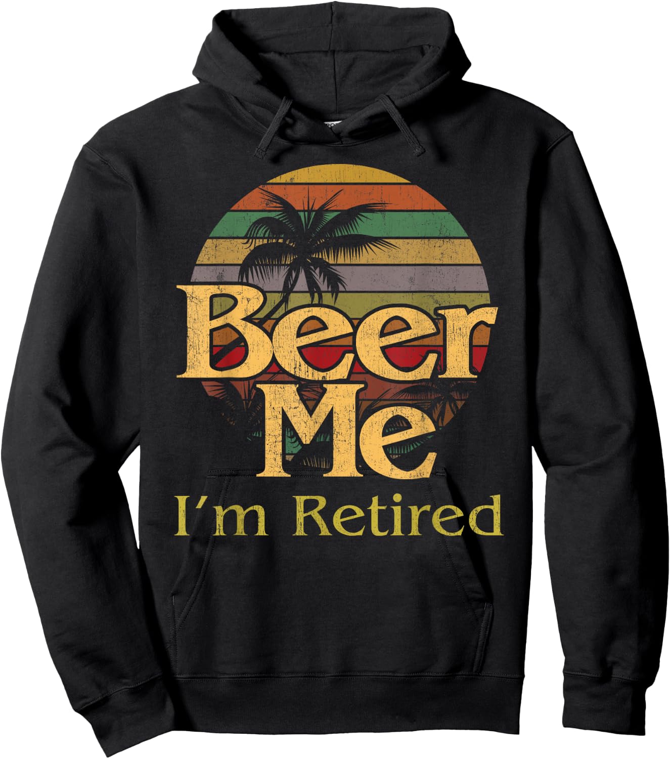 Beer Me Retired Party Humorous Retirement Retiree Gag Hoodie - Hoodie | Black