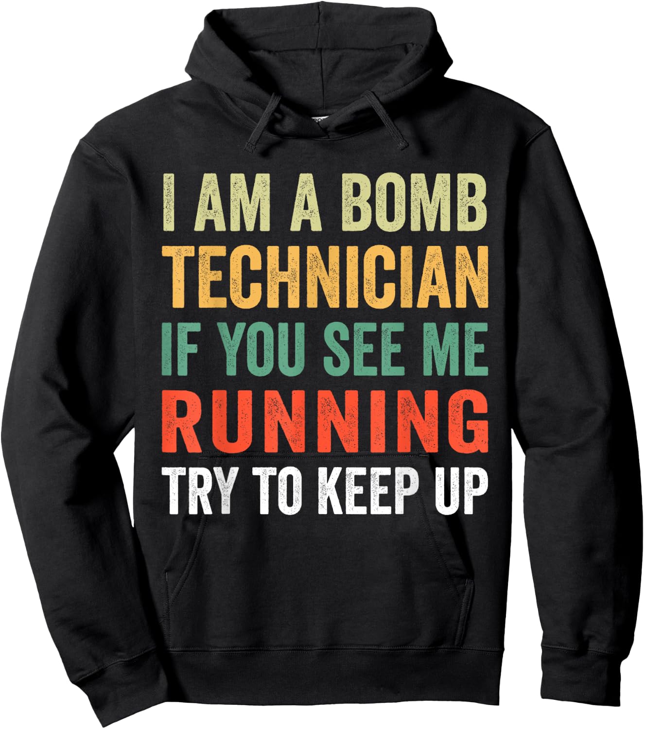 I'm A Bomb Technician If You See Me Running Try To Keep Up Hoodie - Hoodie | Black