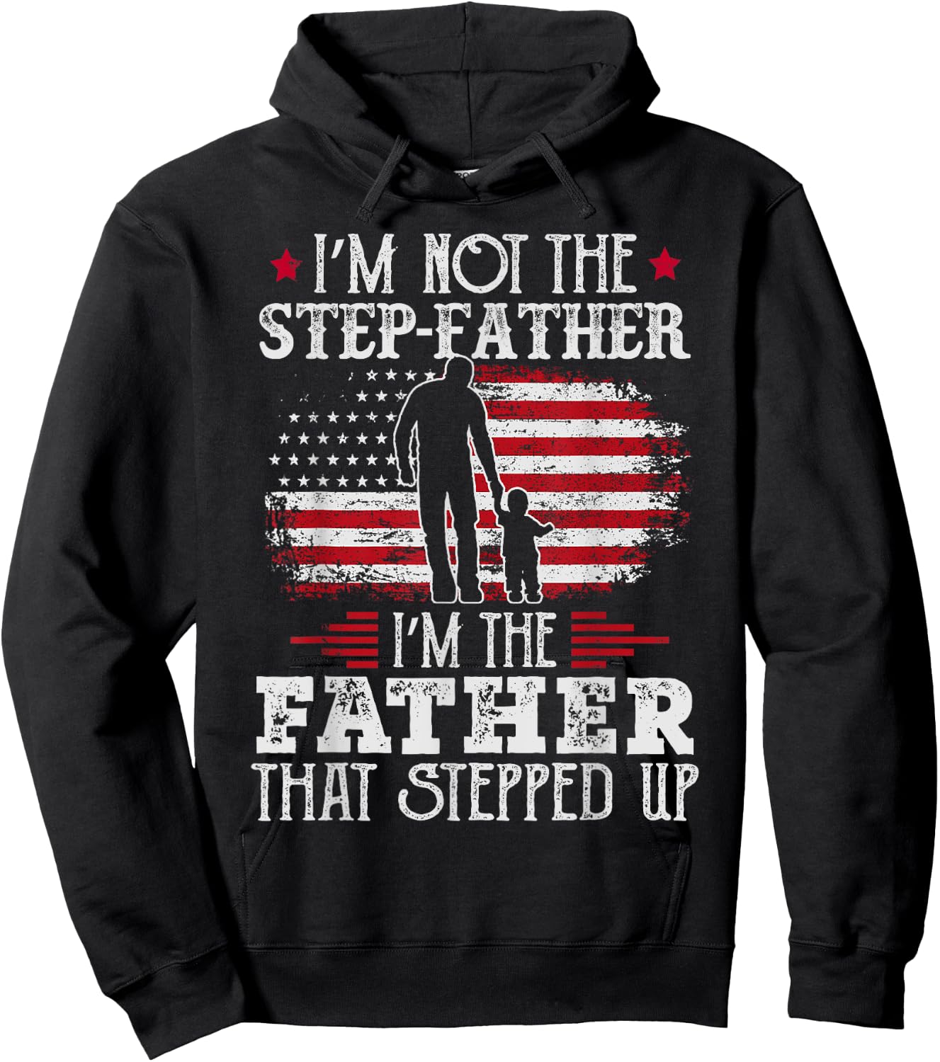 I'm Not The Step Father Stepped Up Father's Day Step-Dad Hoodie - Hoodie | Black