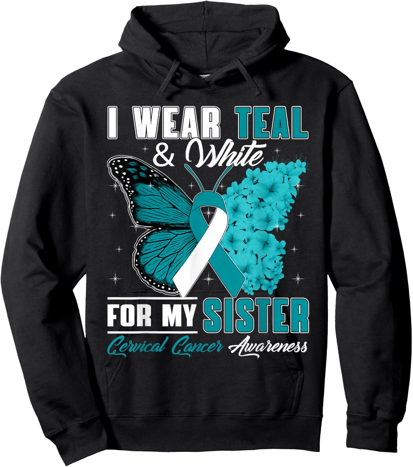 I Wear Teal & White For My Sister Cervical Cancer Awareness Hoodie - Hoodie | Black