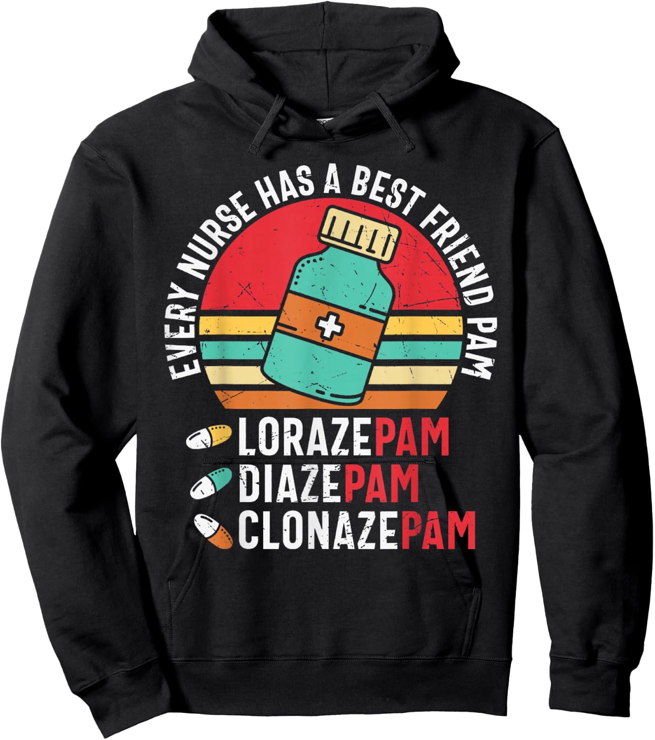 Every Nurse Has A Best Friend Named Pam LorazePam DiazePam Hoodie - Hoodie | Black