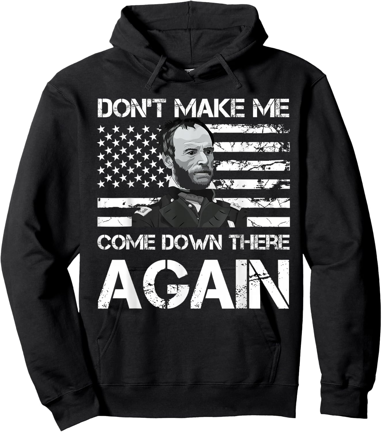 General Sherman Don't Make Me Come Down There Again Hoodie - Hoodie | Black