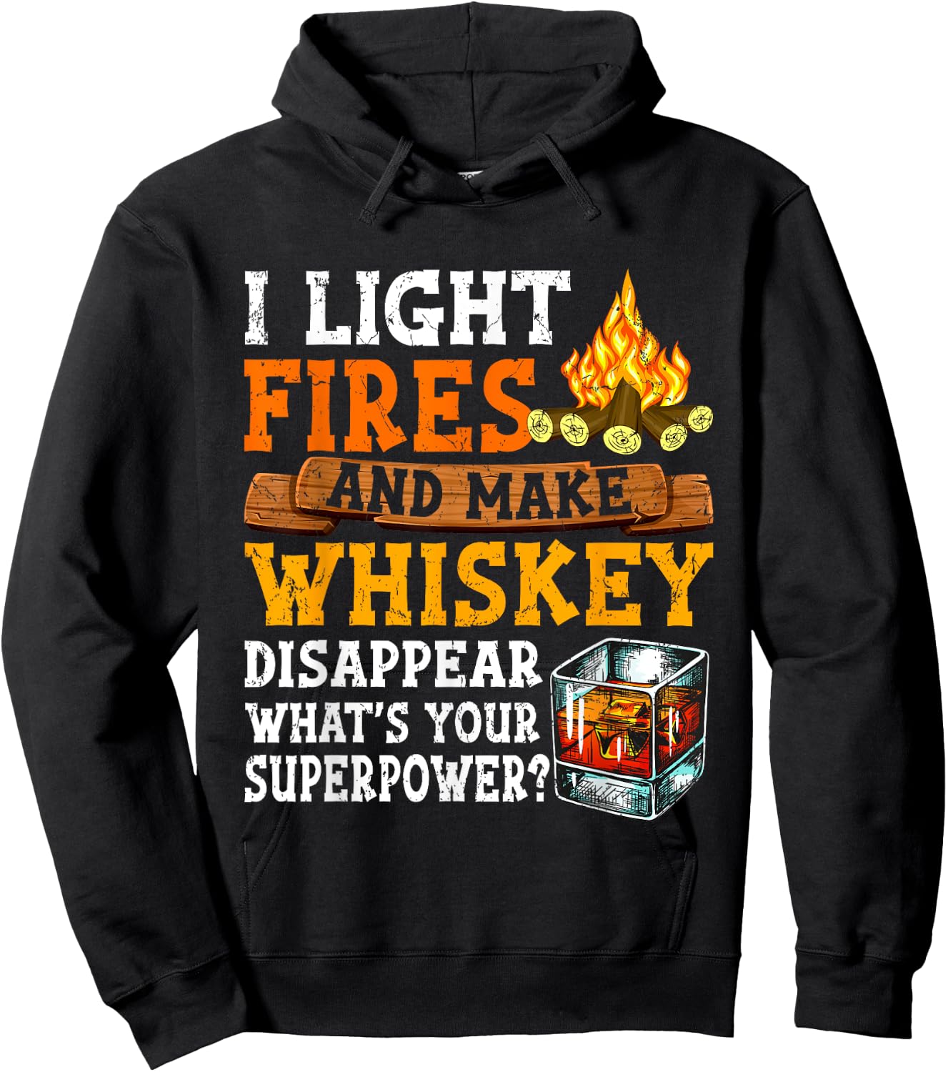 I Light Fires And Make Whiskey Disappear Funny Quote Camping Hoodie - Hoodie | Black