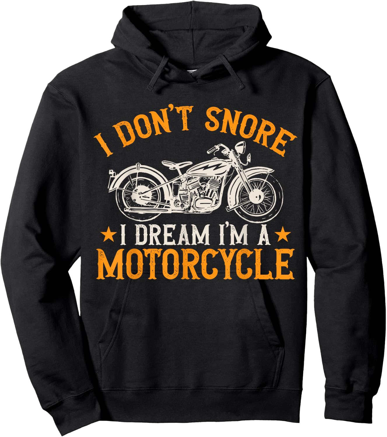 Motorcycle Biker I Don't Snore I Dream I'm A Motorcycle Hoodie - Hoodie | Black