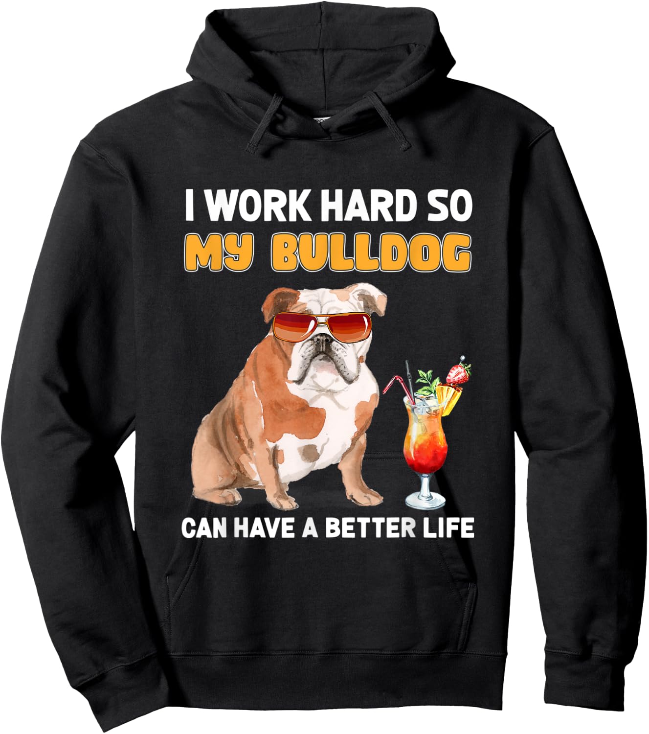 I Work Hard So My Bulldog Can Have A Better Life Men Women Hoodie - Hoodie | Black