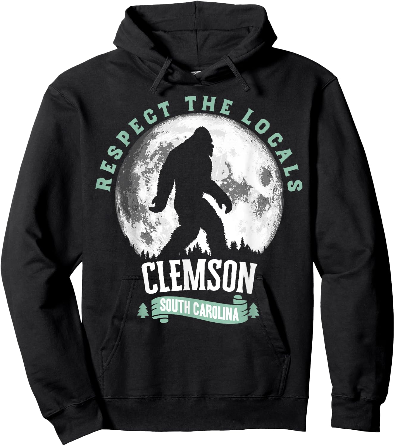 Clemson South Carolina Respect the Locals Bigfoot Sasquatch Hoodie - Hoodie | Black
