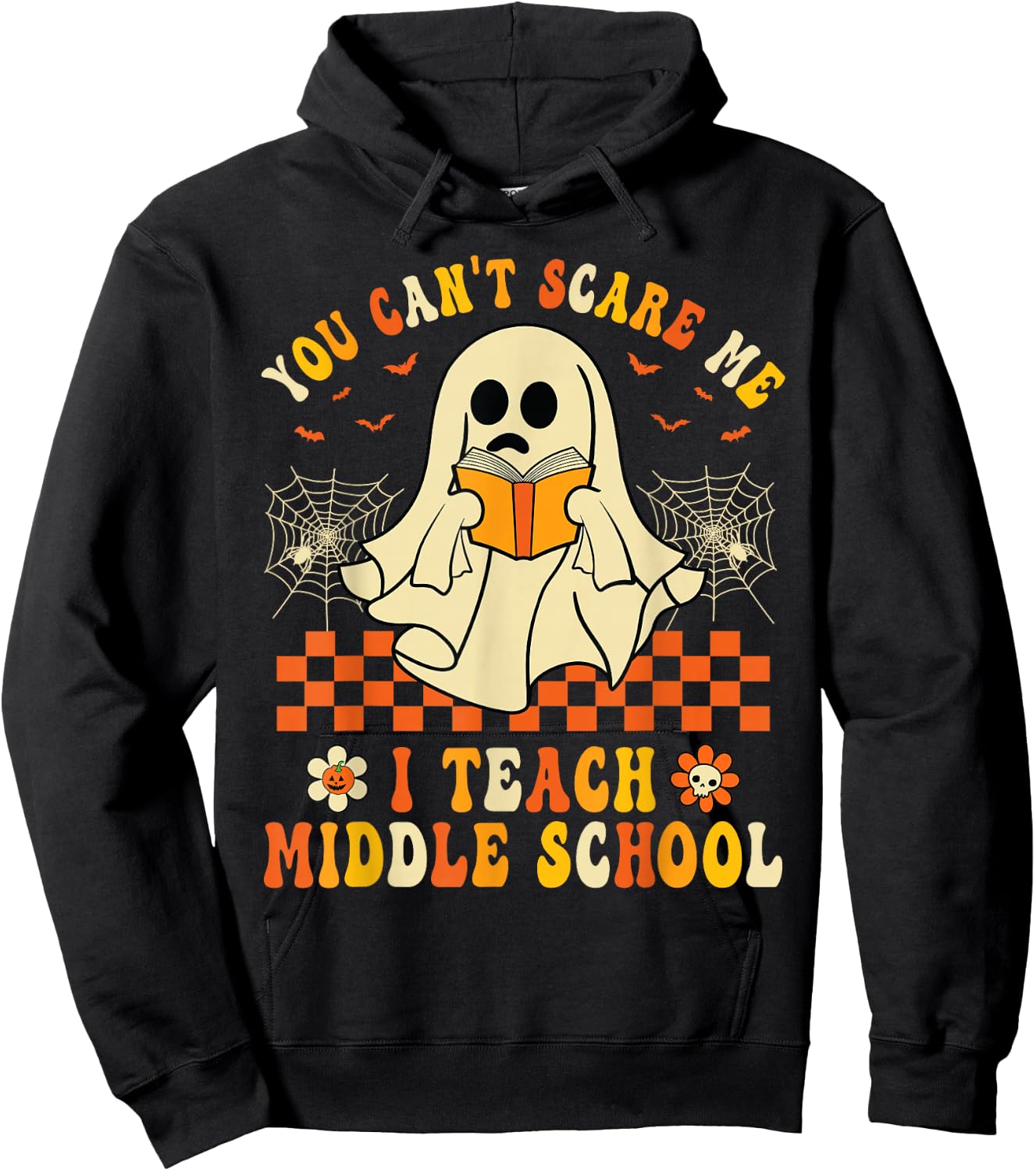 Halloween You Can't Scare Me I Teach Middle School Teachers Hoodie - Hoodie | Black