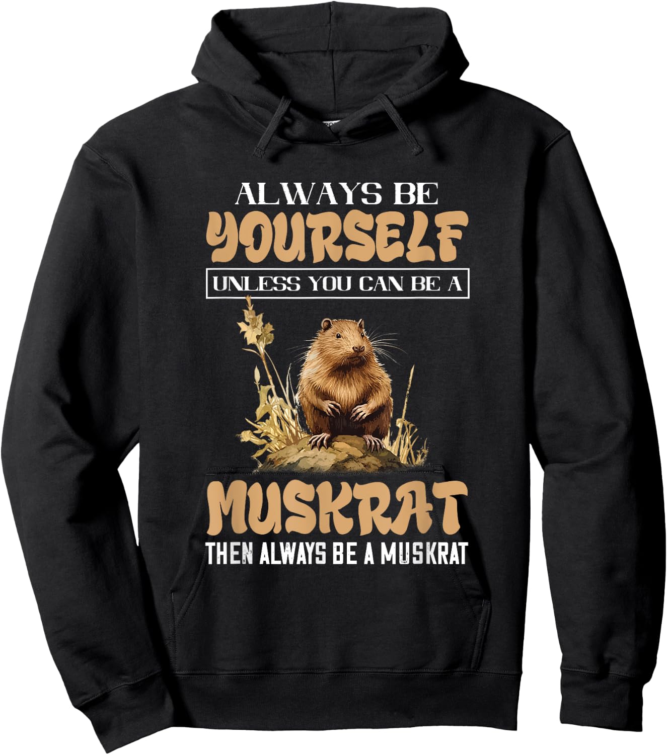 Amazing Muskrat Wilderness Lovers Muskrat Always Be Yourself Animal Lover - Black - Small - -Adults & Kids - Short Sleeve - Regular Fit - Cotton, Polyester Hoodie - Hoodie | Black