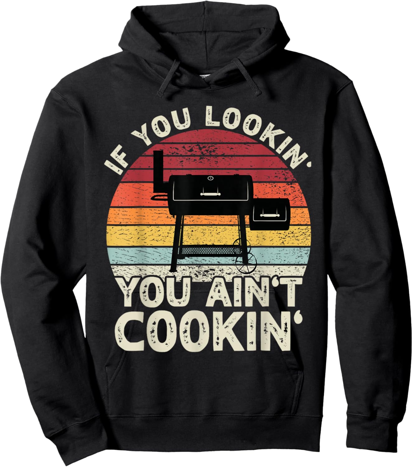 If You Lookin' You Ain't Cookin' BBQ Smoker Grilling Men Hoodie - Hoodie | Black