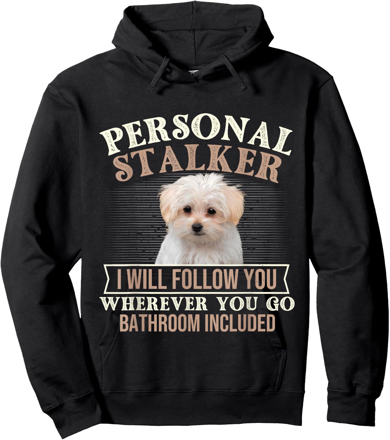I Will Follow You Wherever You Go - Puppy Maltese Dog Lover Hoodie - Hoodie | Black