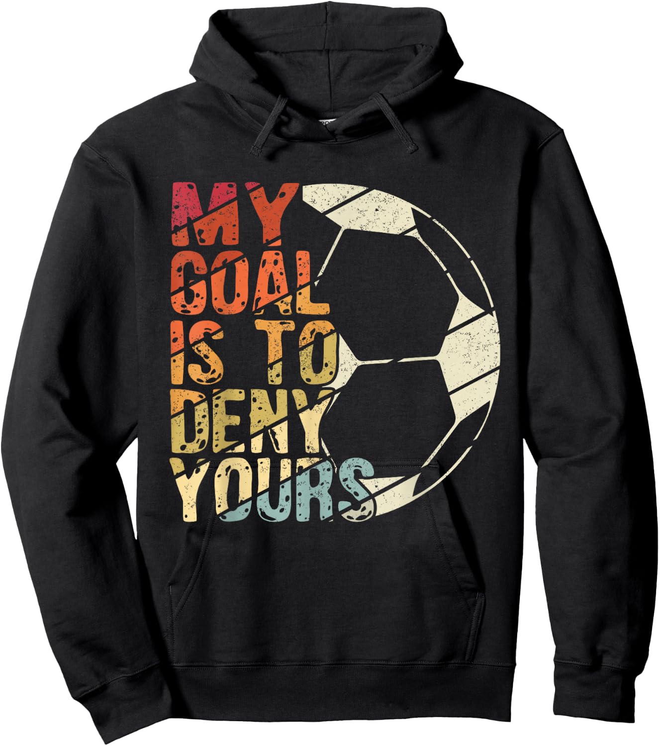 My Goal Is To Deny Yours Best Sport Football Soccer Hoodie - Hoodie | Black