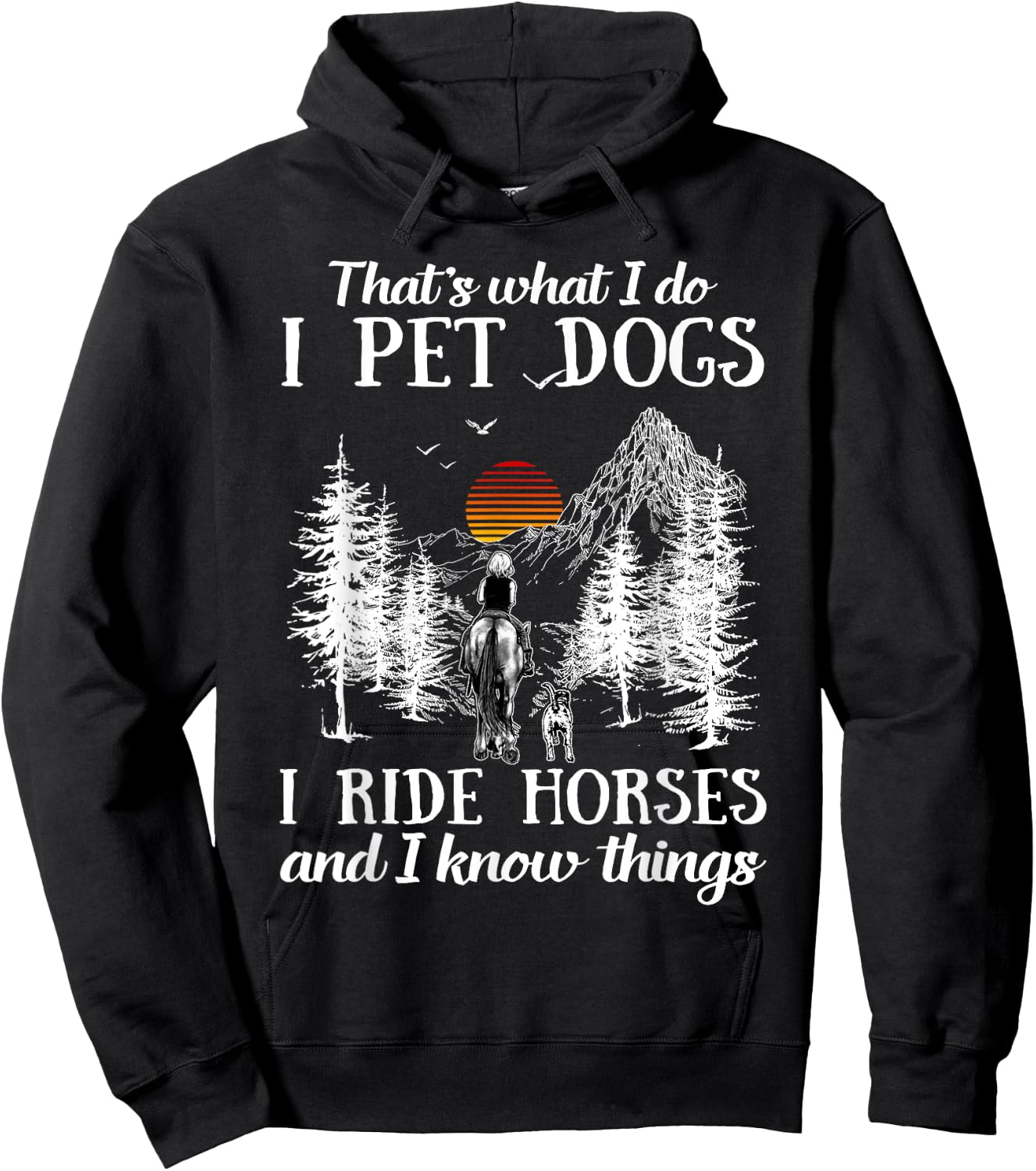 That's What I Do I Pet Dogs I Ride Horses And I Know Things Hoodie - Hoodie | Black