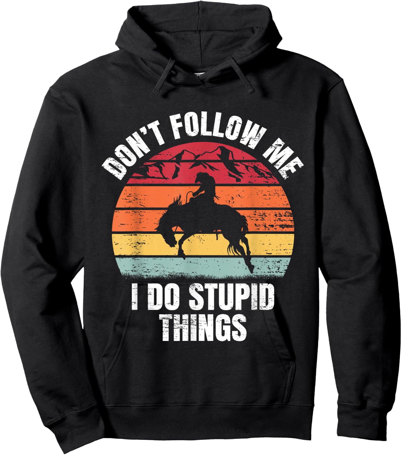 Don't Follow Me I Do Ranch Bronc Riding Cowboy Horse Rodeo Hoodie - Hoodie | Black