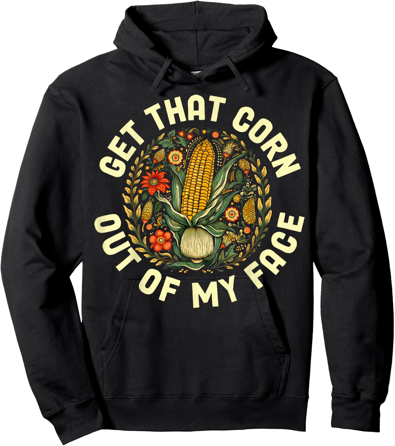 Get That Corn Out Of My Face Hoodie - Hoodie | Black