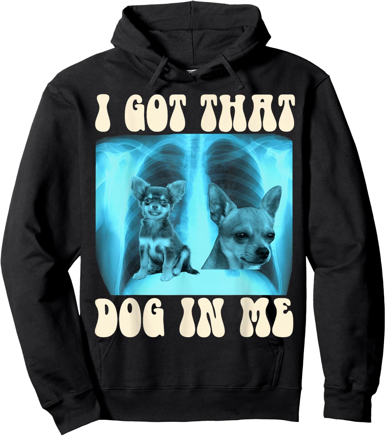 I Got that Dog in Me Xray Meme Funny Chihuahua Men Women Girls Kids Hoodie - Hoodie | Black