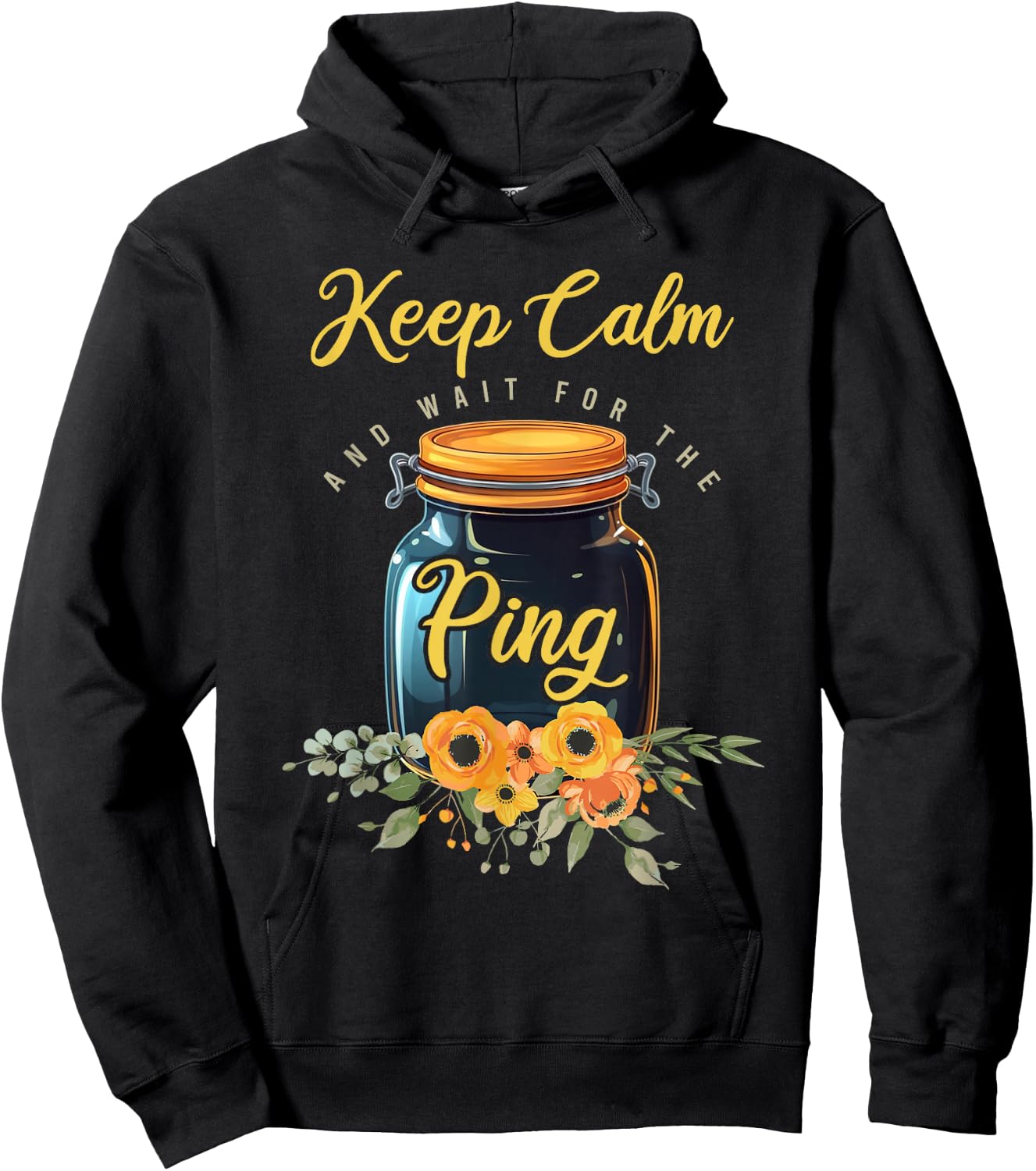 Preserving Food Keep Calm And Wait For The Ping Home Canning Hoodie - Hoodie | Black