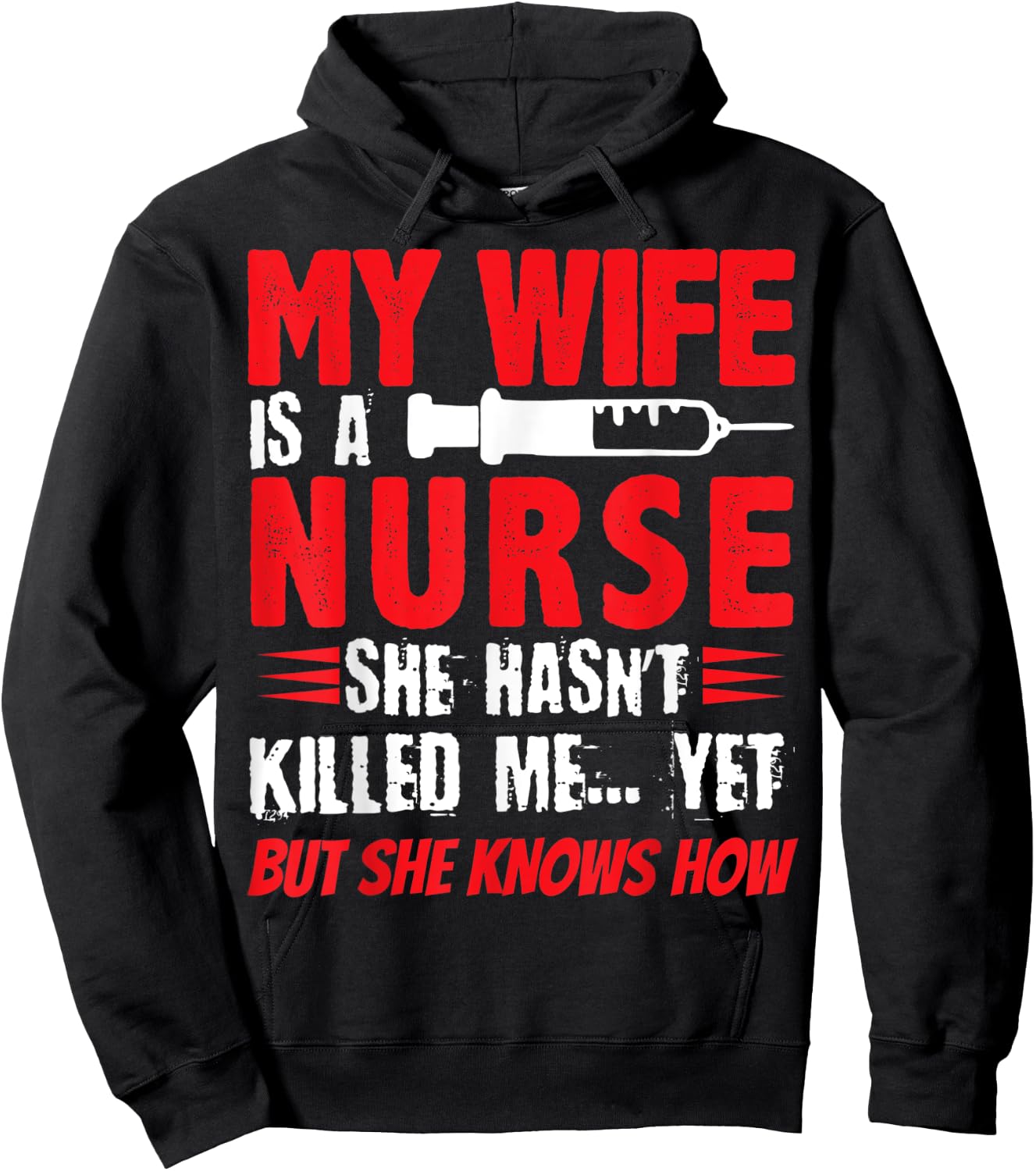 My Wife Is A Nurse She Hasnt Killed Me Yet But She Knows How Hoodie - Hoodie | Black