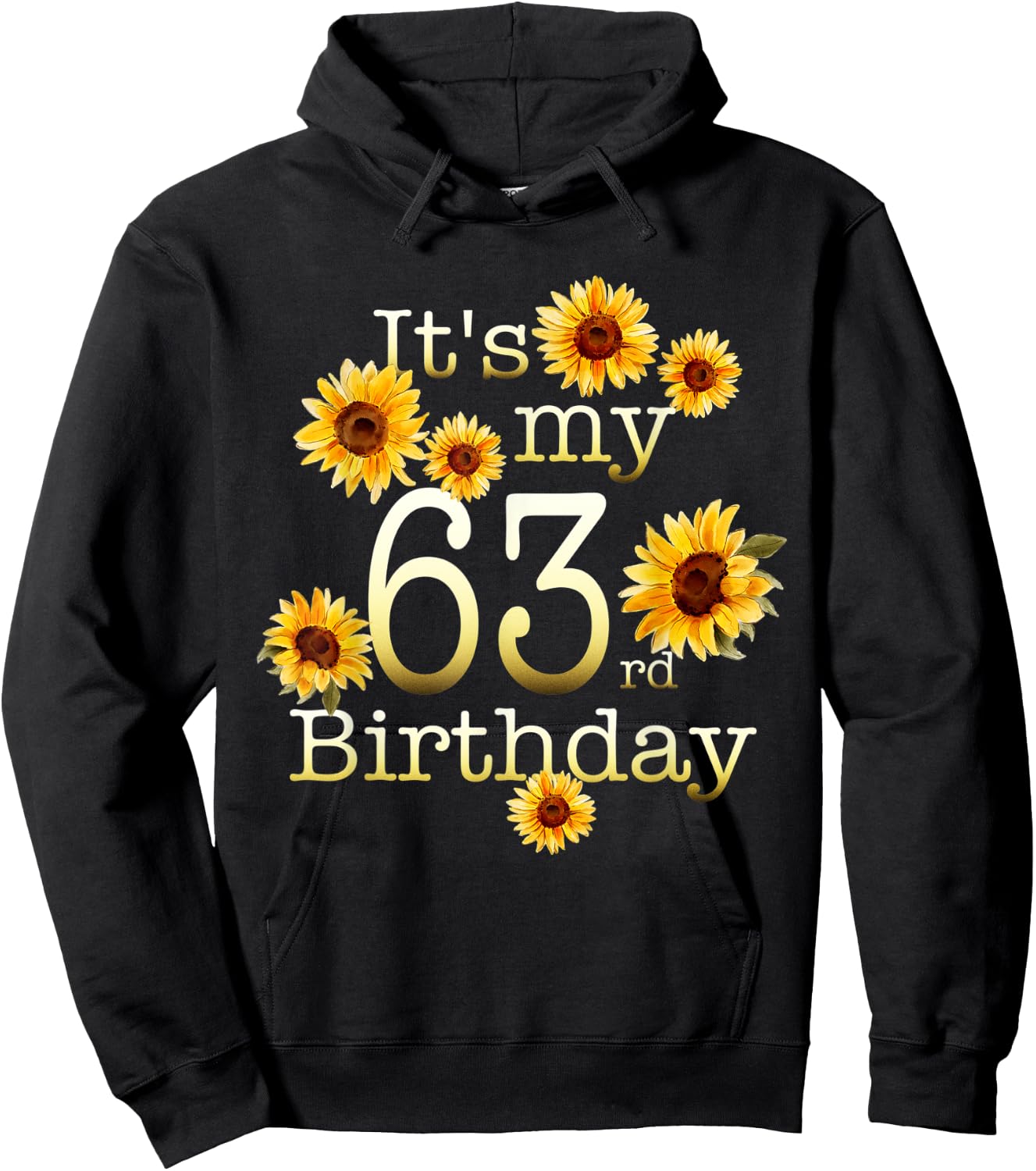 Cute Sunflower Its My 63rd Birthday 63 Year Old Birthday Hoodie - Hoodie | Black