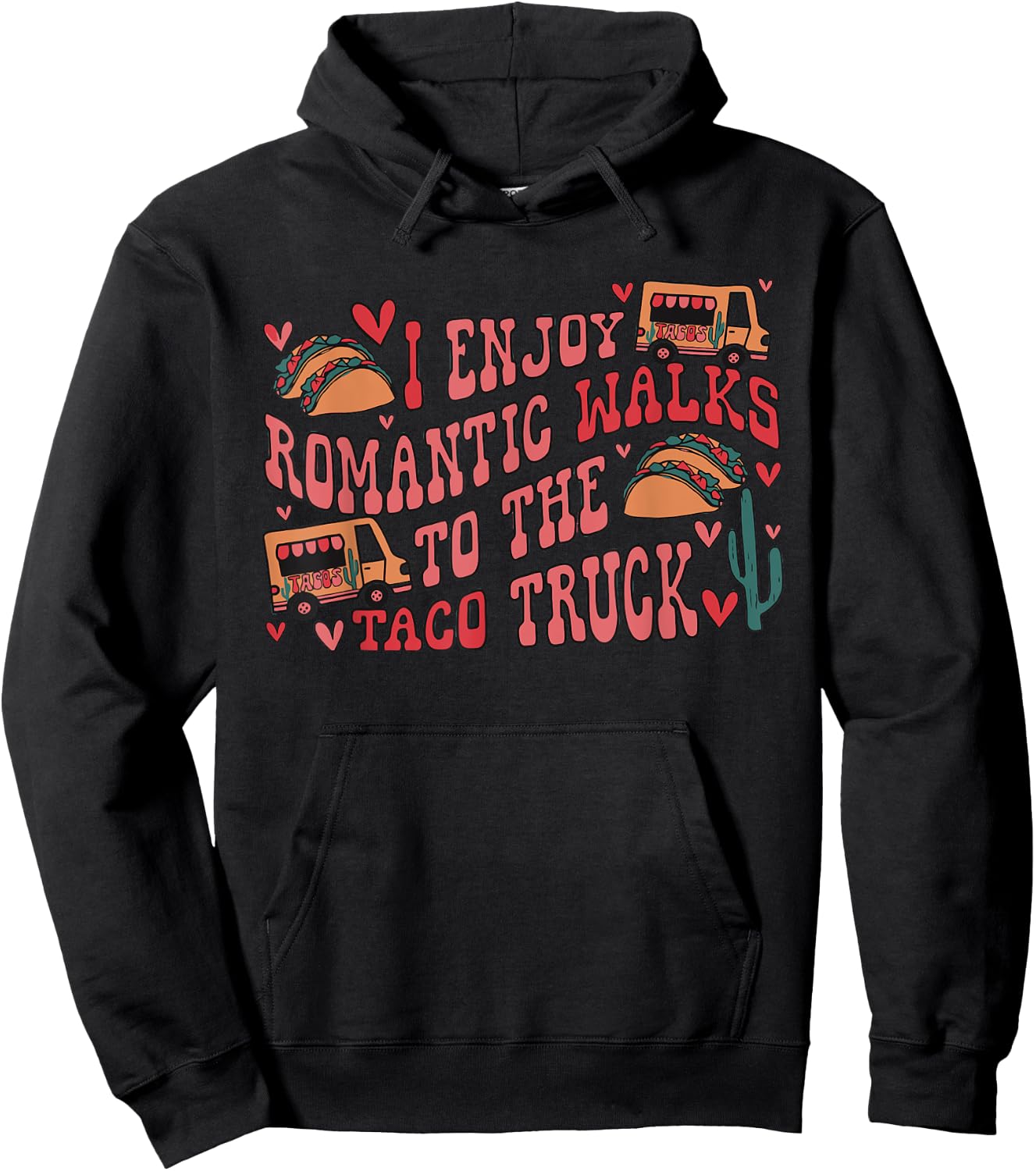 I Enjoy Long Romantic Walks To The Taco Truck Apparel Hoodie - Hoodie | Black