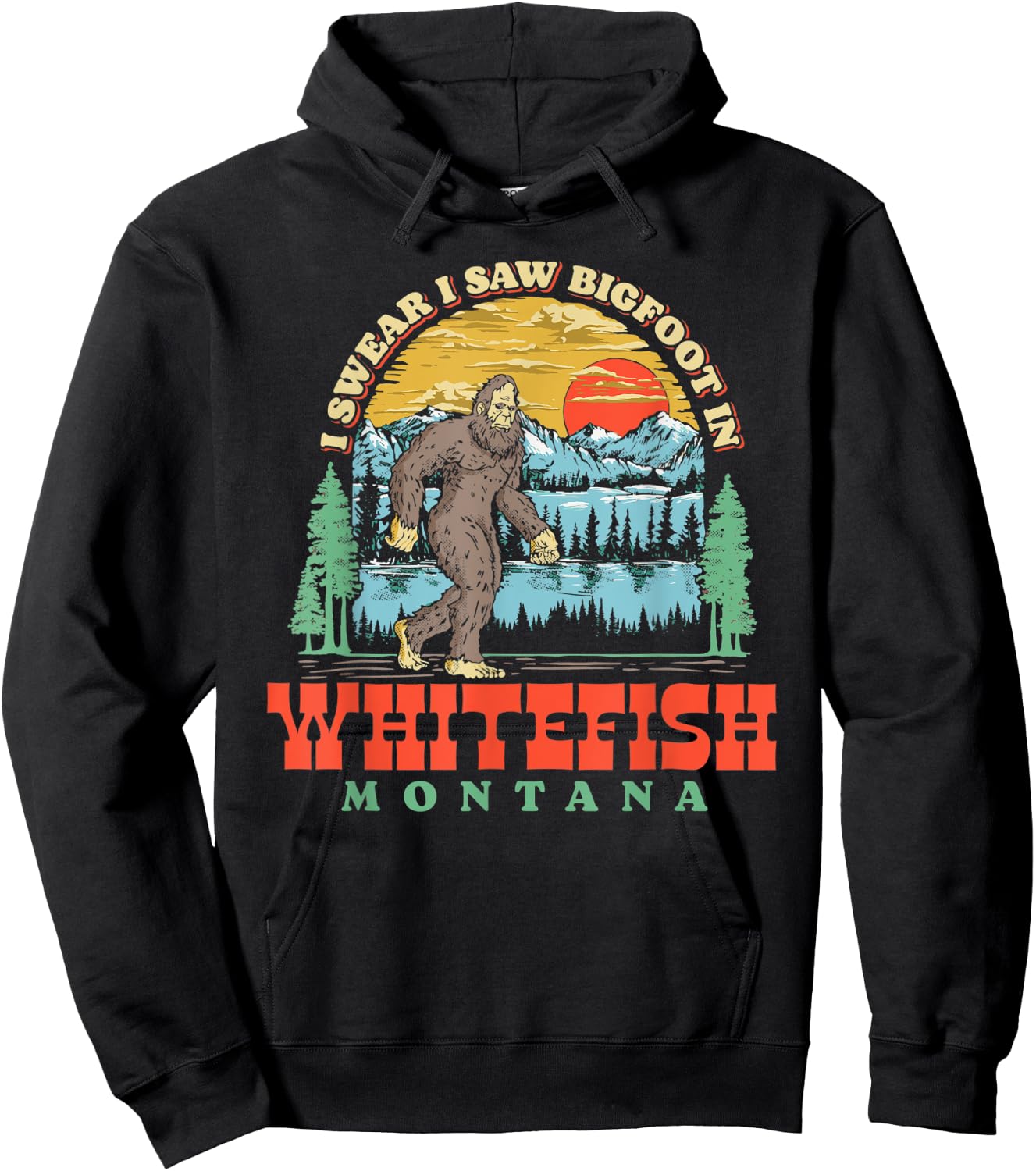 I Saw Bigfoot In Whitefish Montana Funny Hoodie - Hoodie | Black