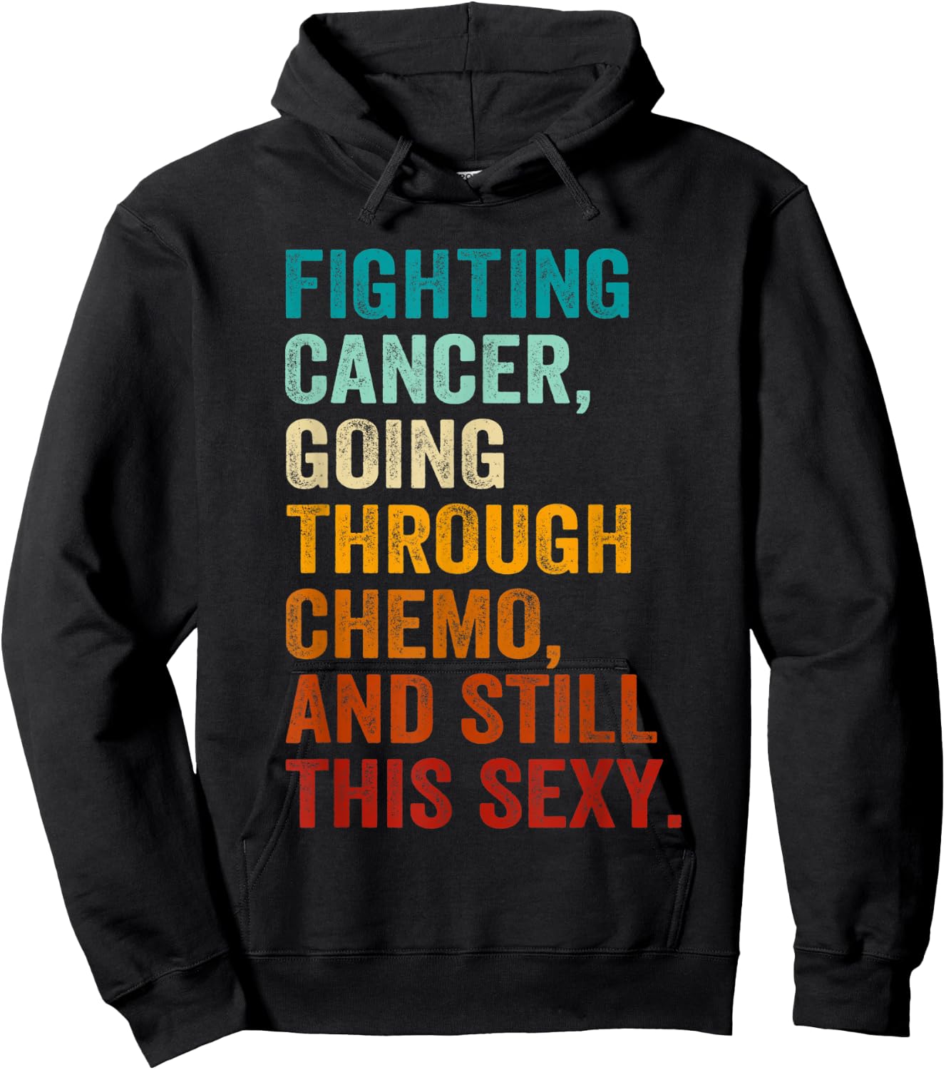 Fighting Cancer Going Through Chemo And Still This Sexy Hoodie - Hoodie | Black