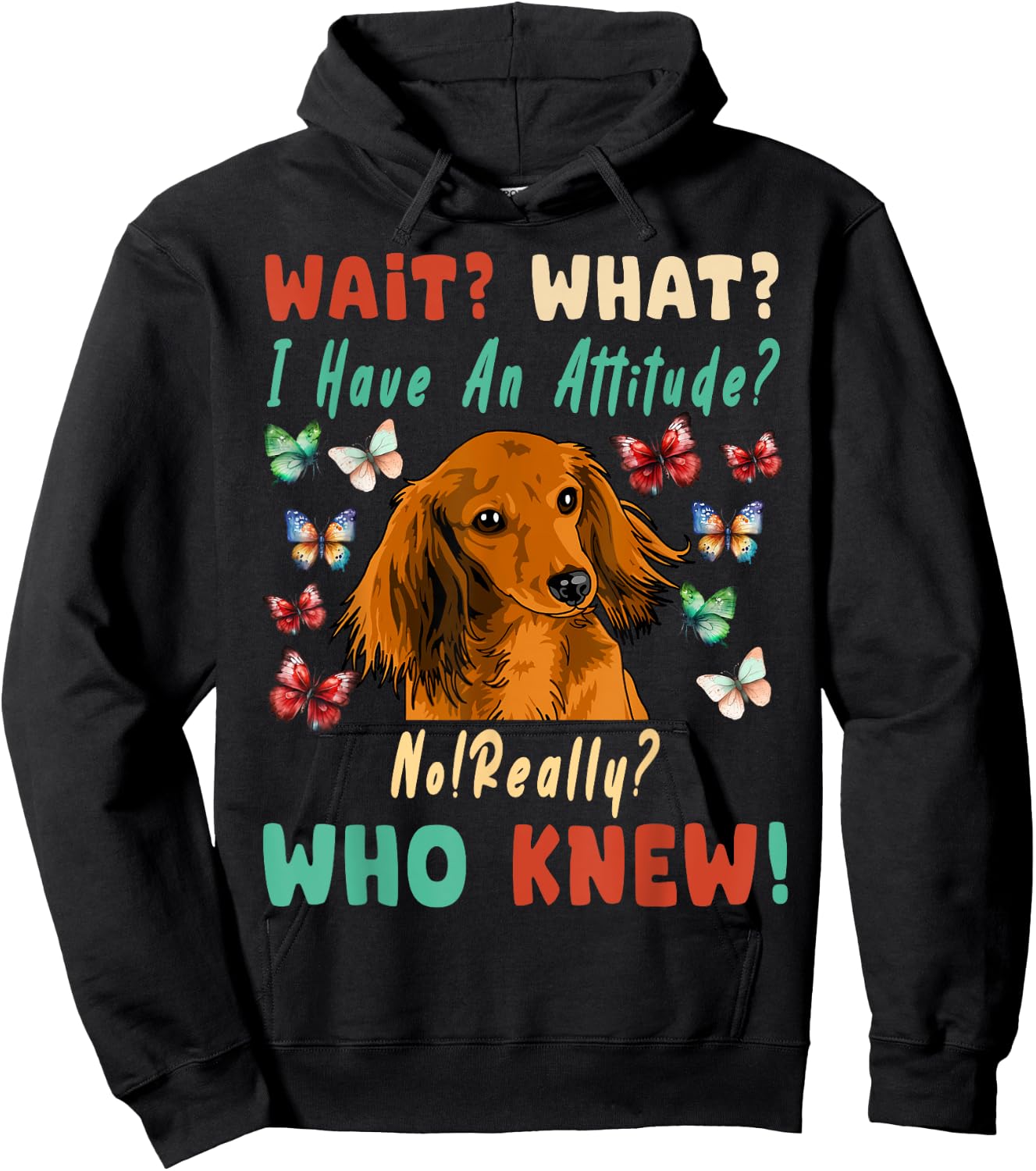 Wait What I Have An Attitude No Really Who Knew dachshund Hoodie - Hoodie | Black