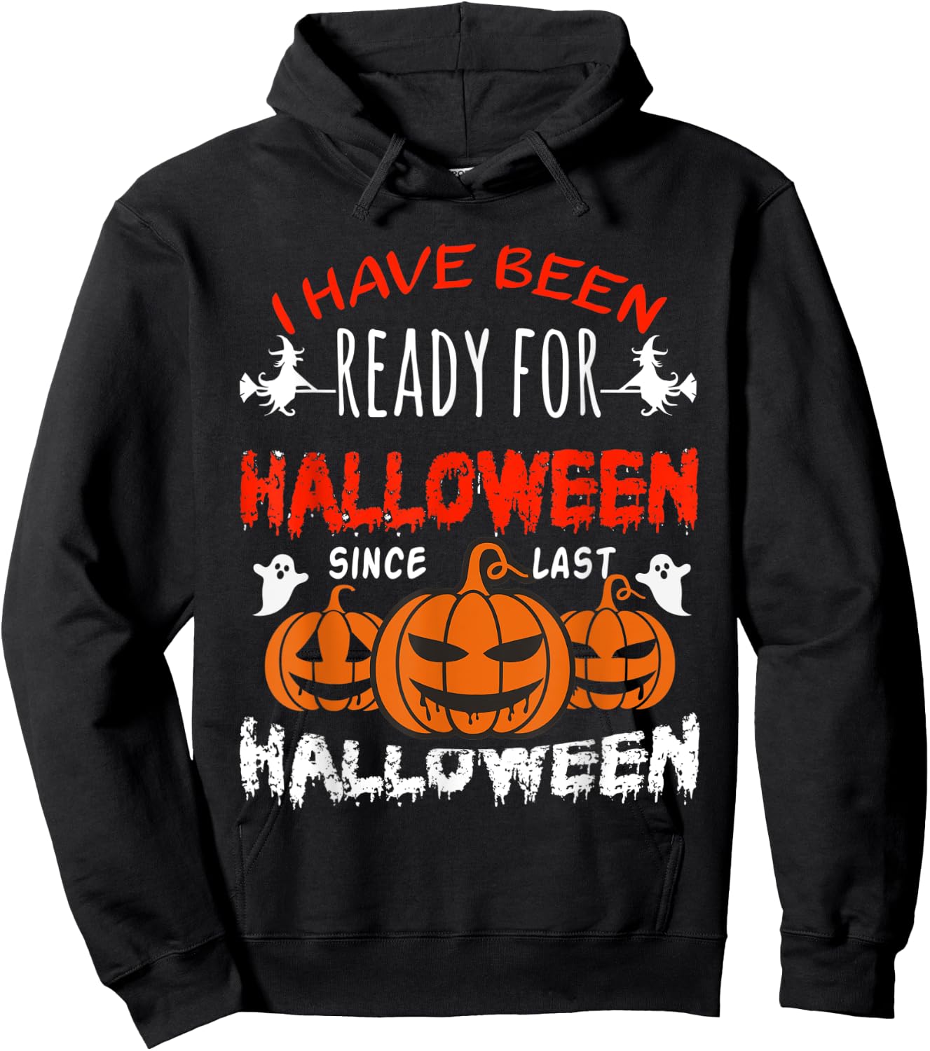 Funny I Have Been Ready for Halloween Since Last Halloween Hoodie - Hoodie | Black