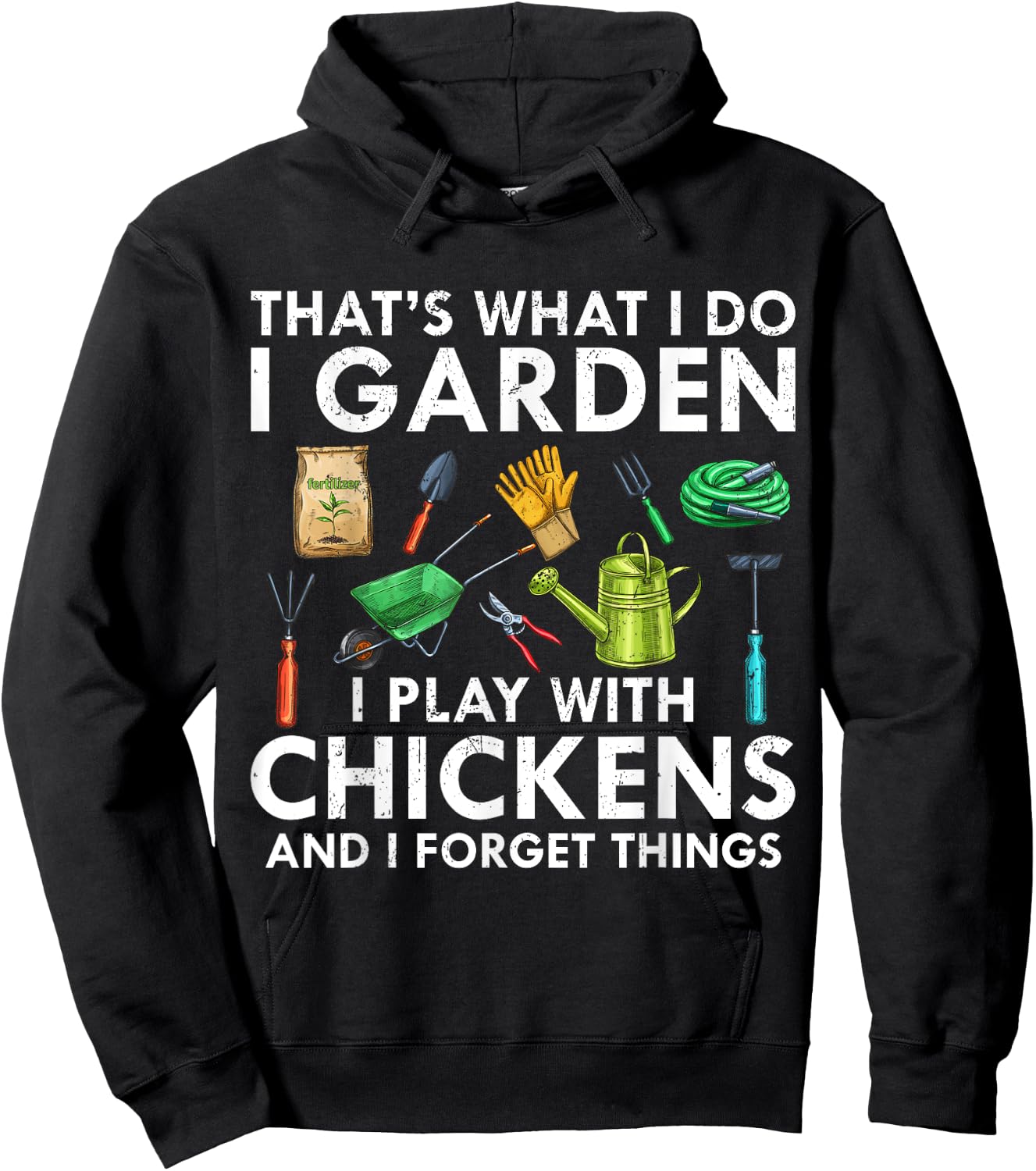 That's What I Do I Garden Play With Chickens Forget Things Hoodie - Hoodie | Black