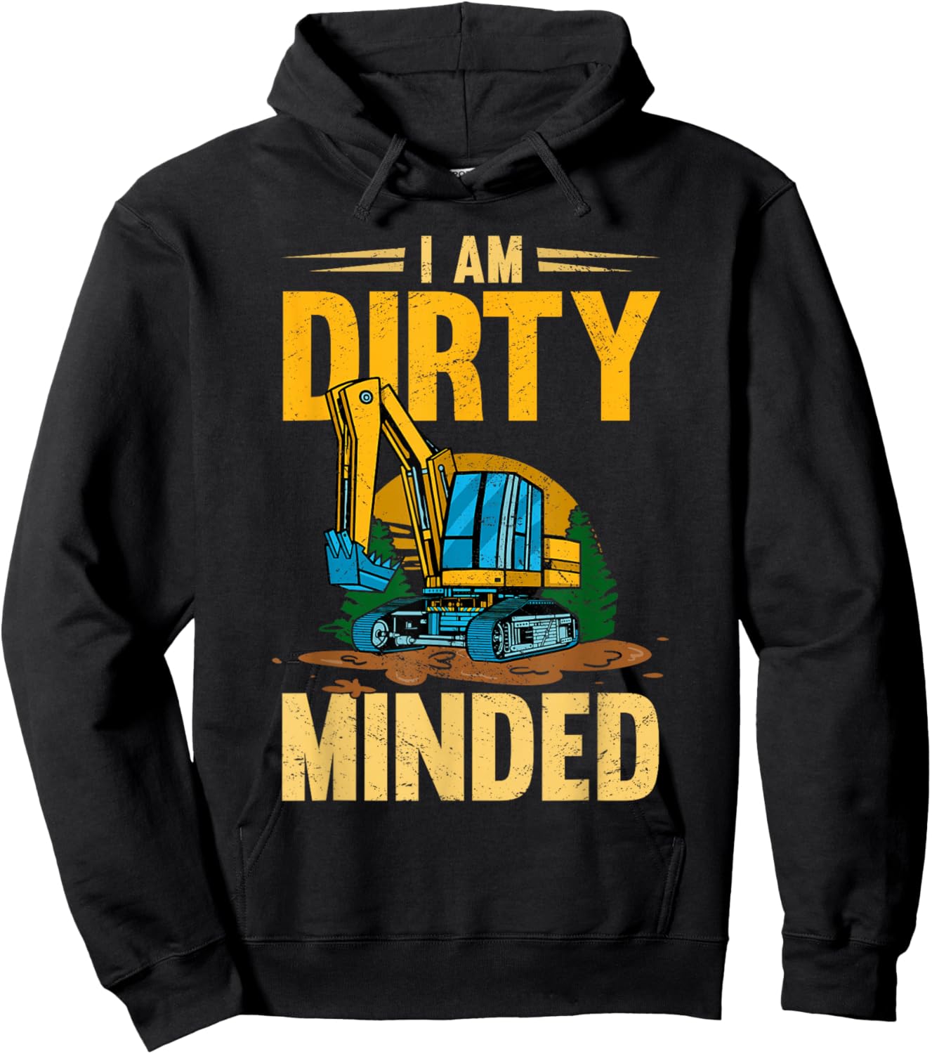 I Am Dirty Minded Excavator Construction Machinery Hoodie - Hoodie | Black
