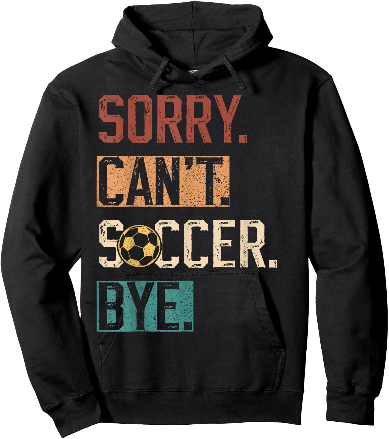 Sorry Can't Soccer Bye Funny Soccer Player vintage Hoodie - Hoodie | Black